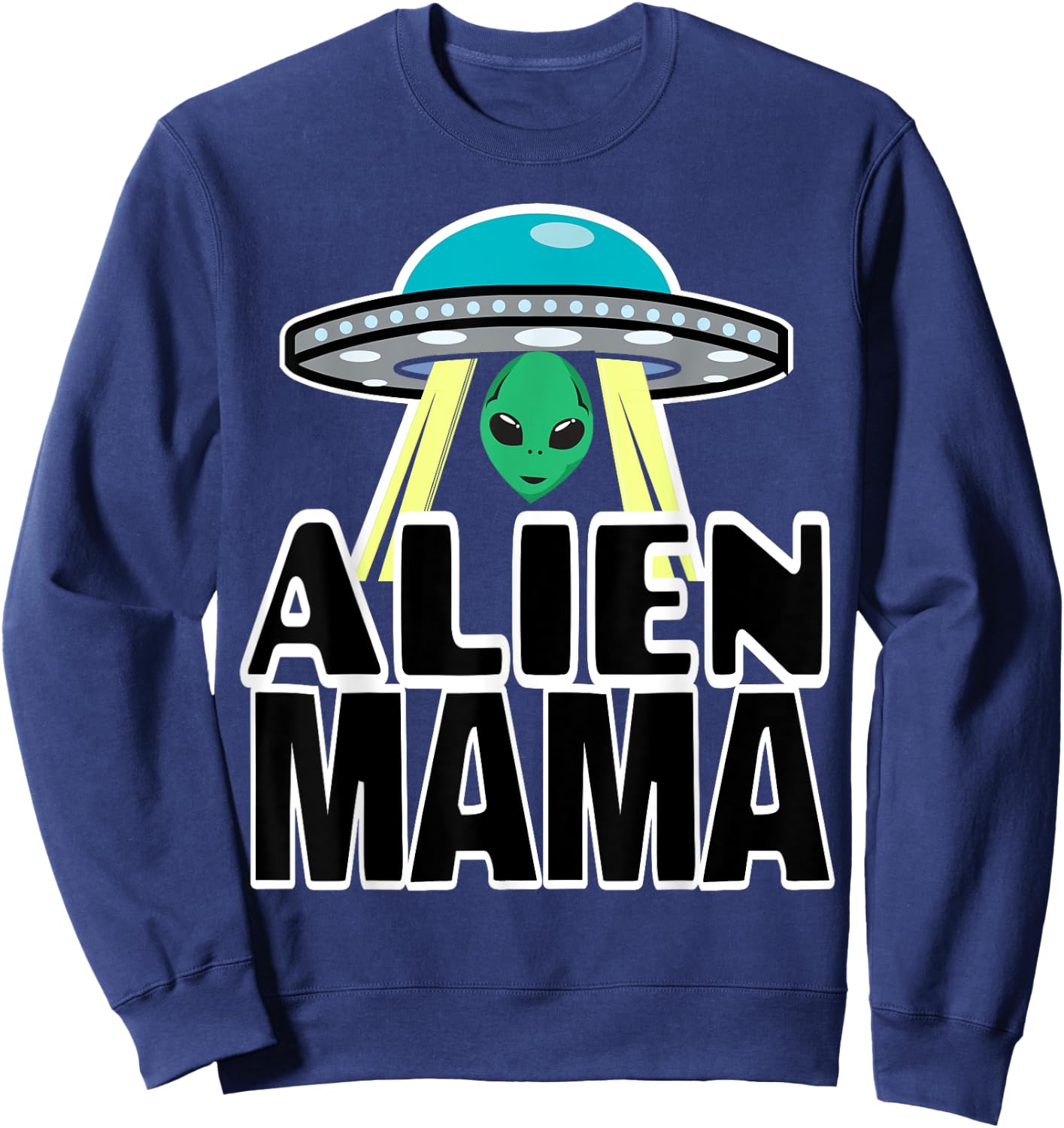 Mama Shirts Funny Alien Mama Shirts For Mom Alien Mama Shirt Sweatshirt - Sweatshirt | Navy