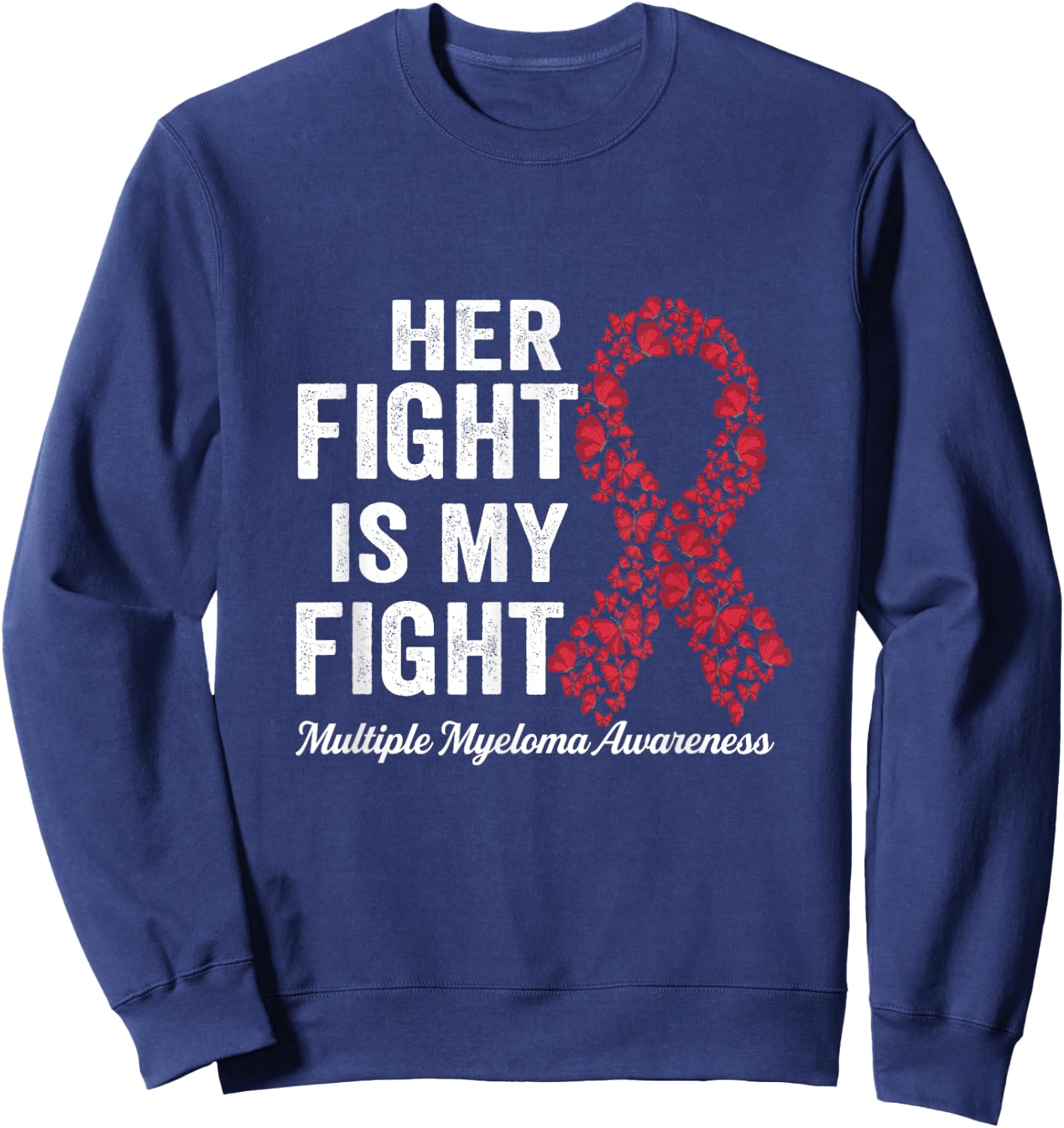 Her fight is my fight support Multiple Myeloma Awareness Sweatshirt - Sweatshirt | Navy
