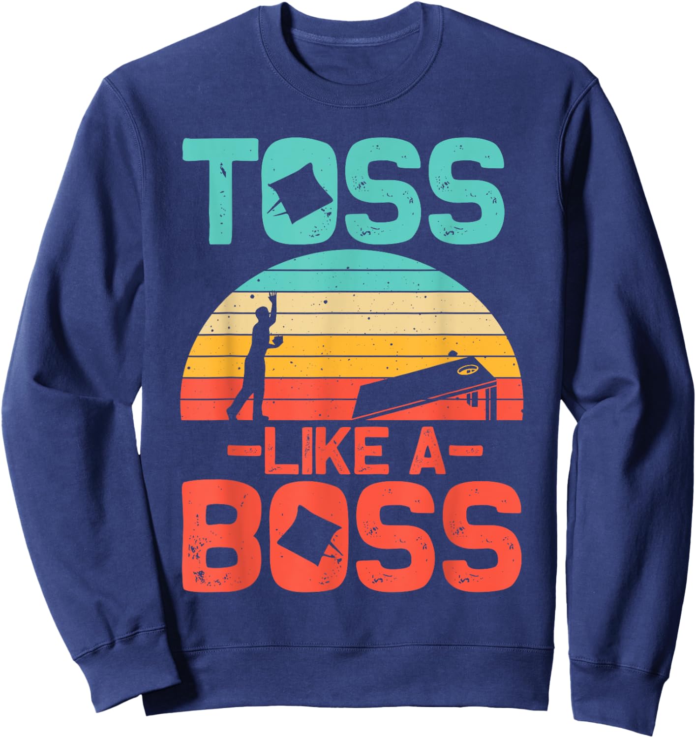 Funny Cornhole Gift Men Women Cool Cornhole Toss Like A Boss Sweatshirt - Sweatshirt | Navy