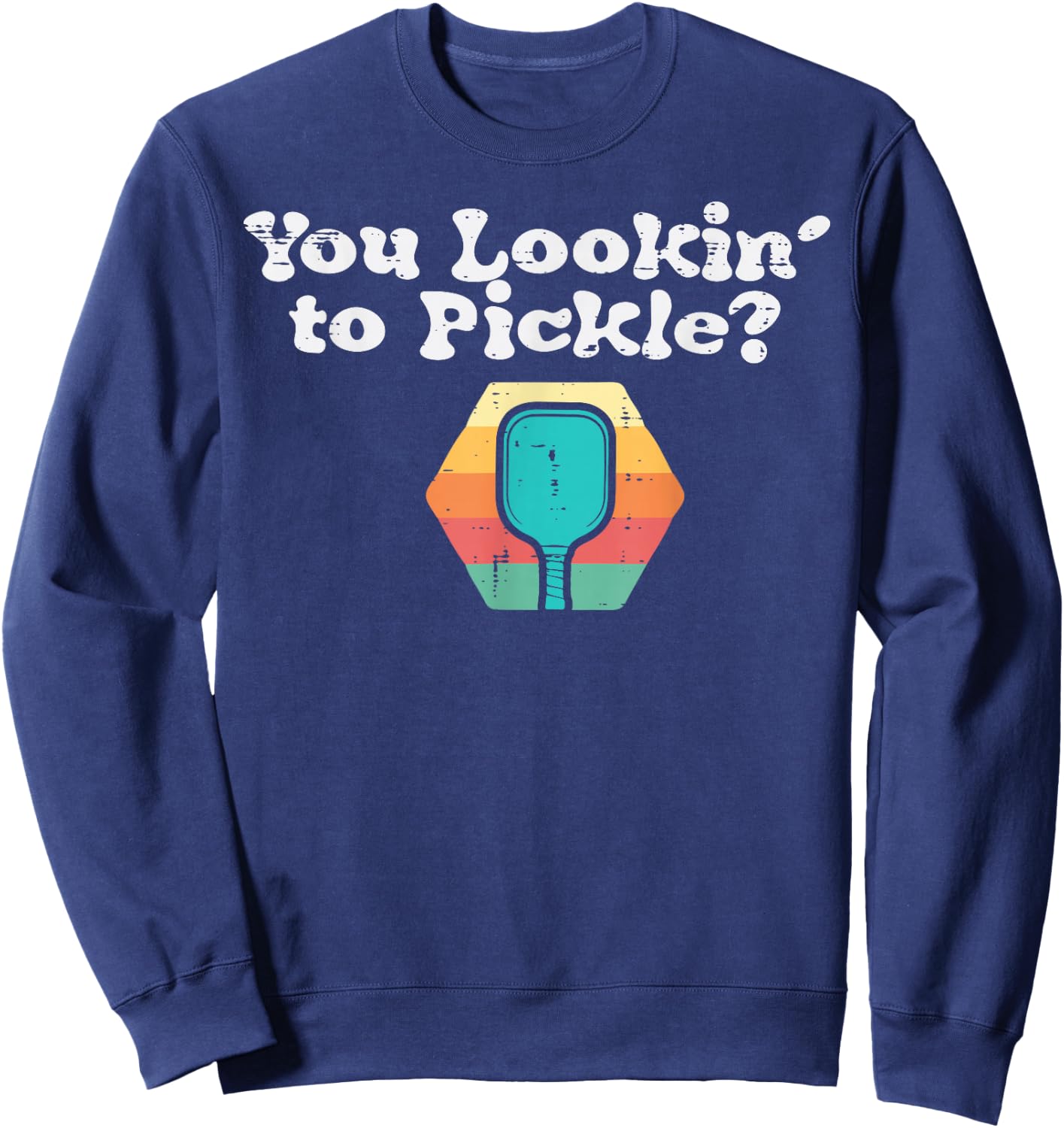 Pickleball You Lookin To Pickle Funny Sports Women Kids Men Sweatshirt - Sweatshirt | Navy
