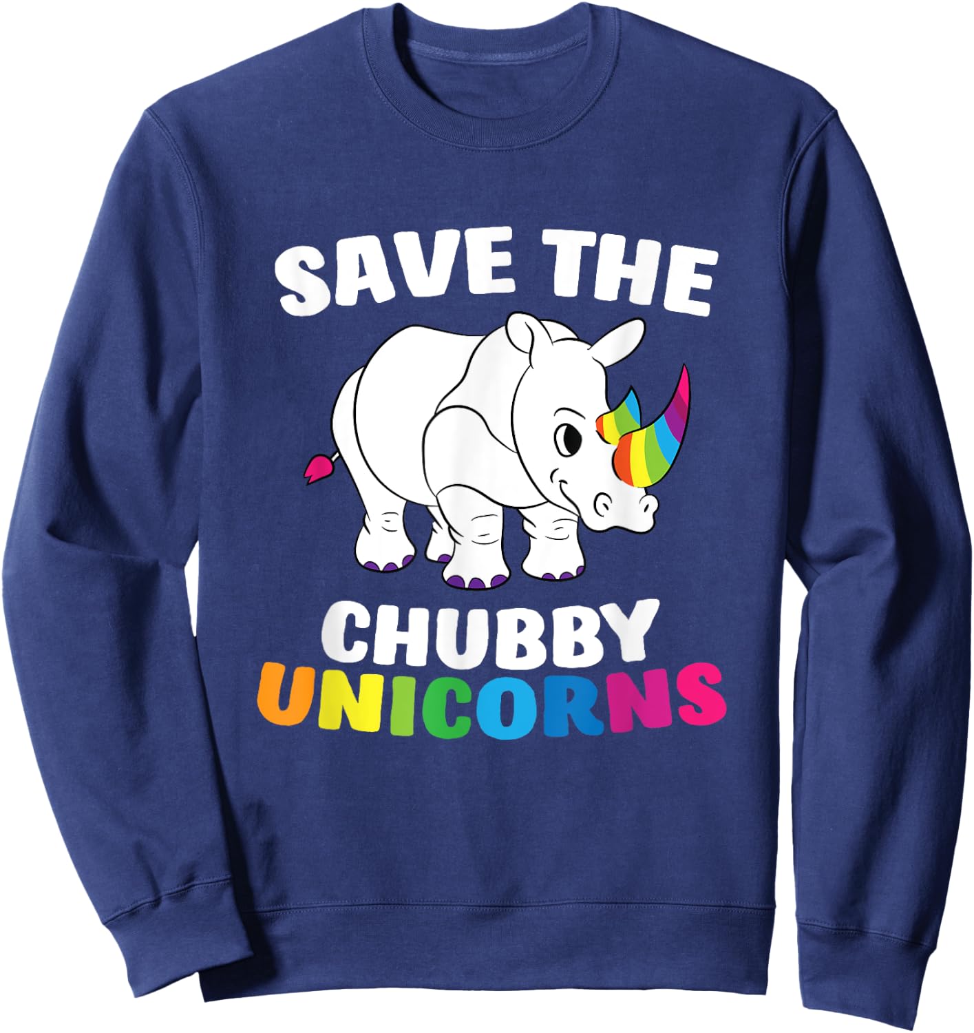 Save The Chubby Unicorns Funny Unicorn Rhino Sweatshirt - Sweatshirt | Navy
