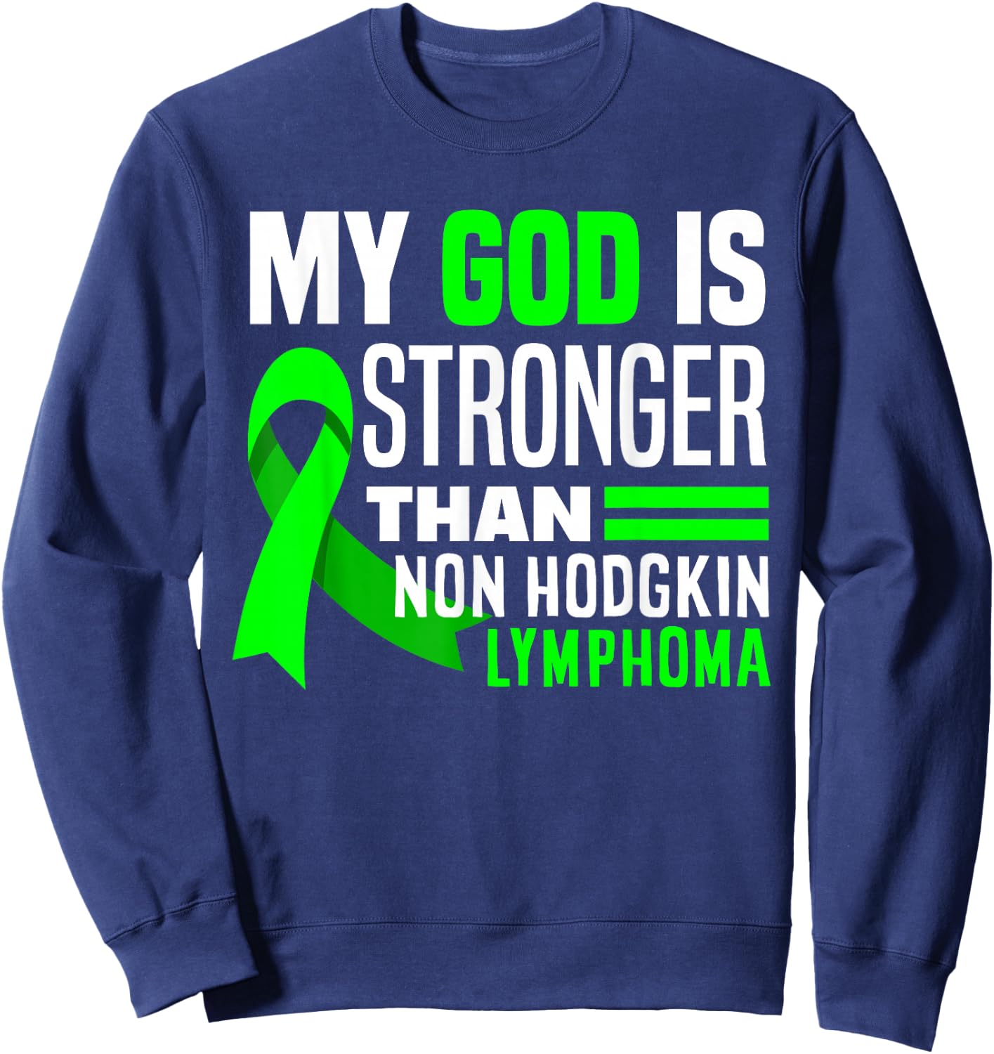 My God Is Stronger Than Non-Hodgkin Lymphoma Awareness Sweatshirt - Sweatshirt | Navy