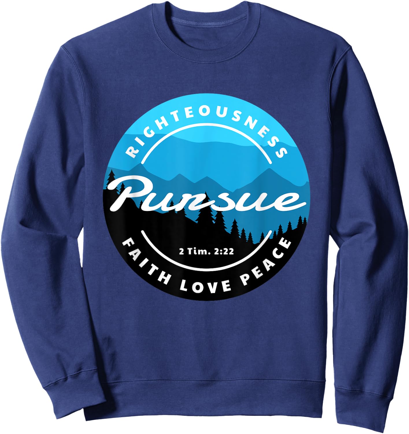 Inspirational 2 Timothy 2:22 Scripture Christian Quote Sweatshirt - Sweatshirt | Navy