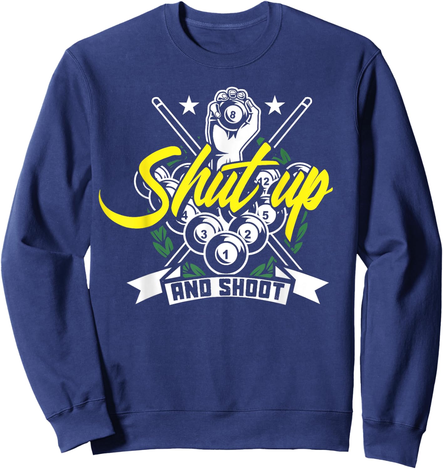 Shut Up And Shoot Funny Pool Billiard Snooker Gift Sweatshirt - Sweatshirt | Navy