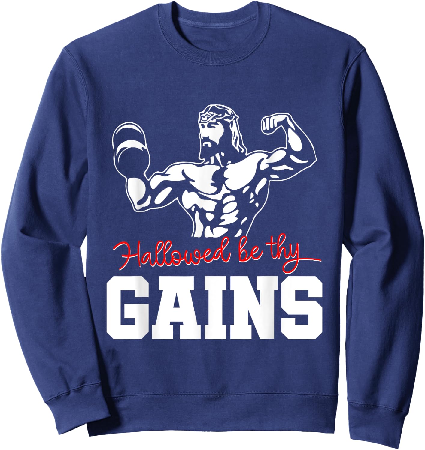 Weight Lifting Bodybuilding Hallowed Be Thy Gains Jesus Sweatshirt - Sweatshirt | Navy