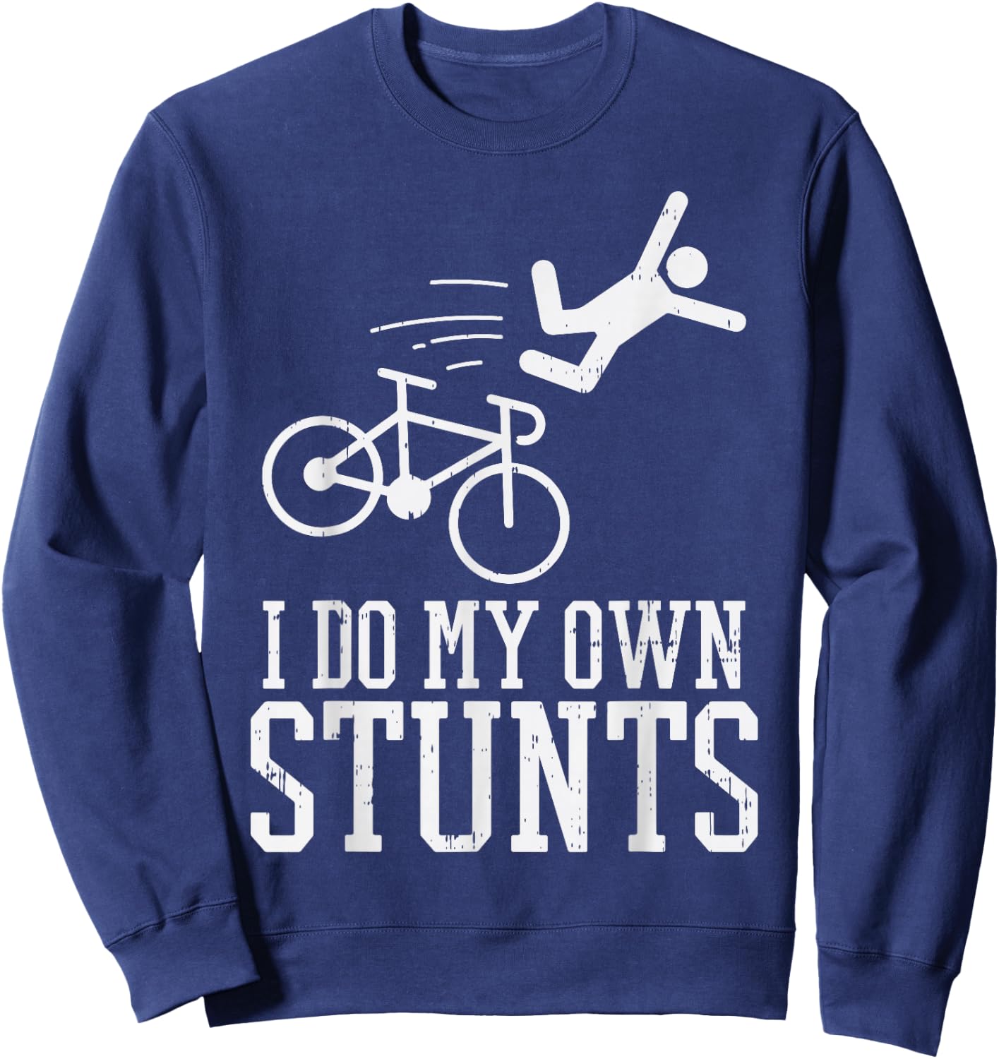 Do My Own Stunts Bike Funny Broken Bone Cyclist Biker Gift Sweatshirt - Sweatshirt | Navy