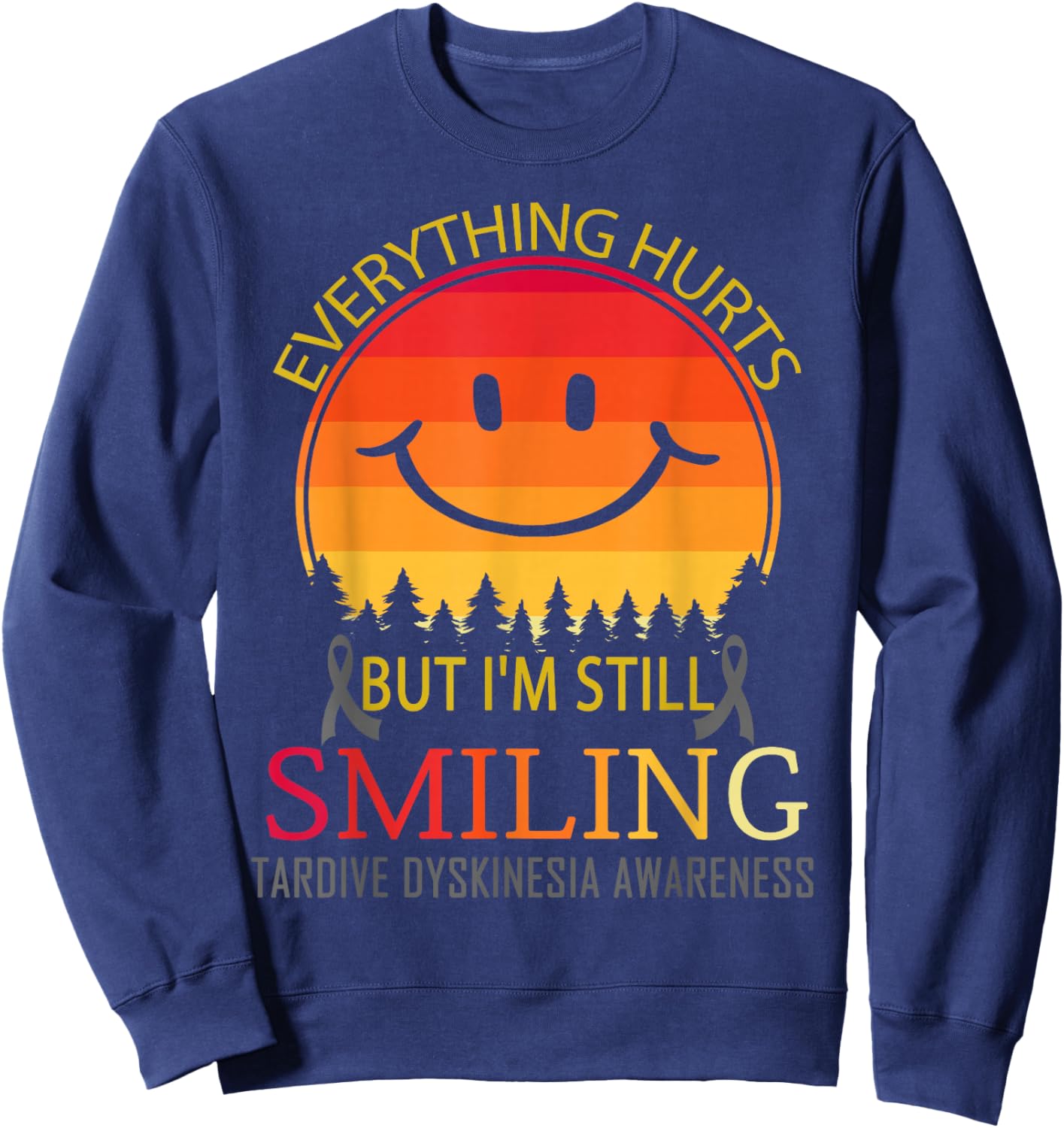 I'm still smiling Tardive dyskinesia Awareness Sweatshirt - Sweatshirt | Navy