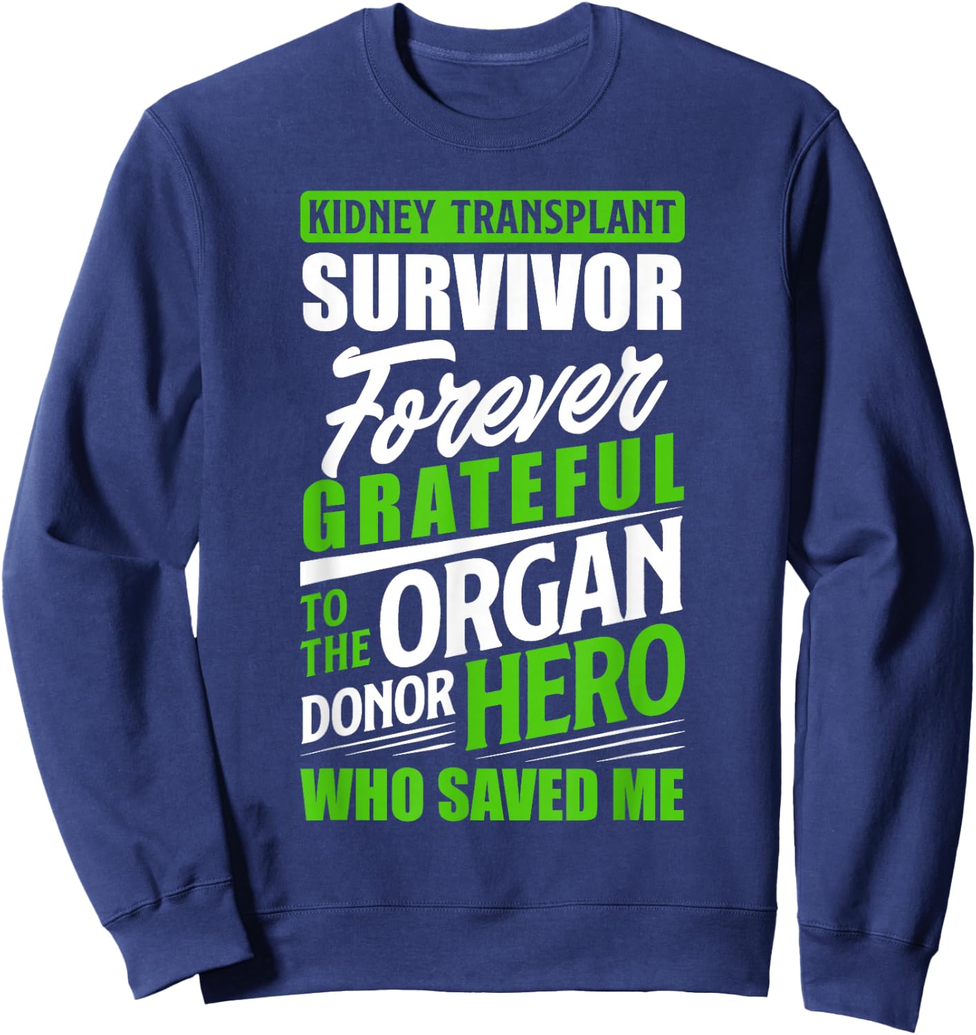 Kidney Transplant Survivor Organ Kidney Donor Recipient Sweatshirt - Sweatshirt | Navy