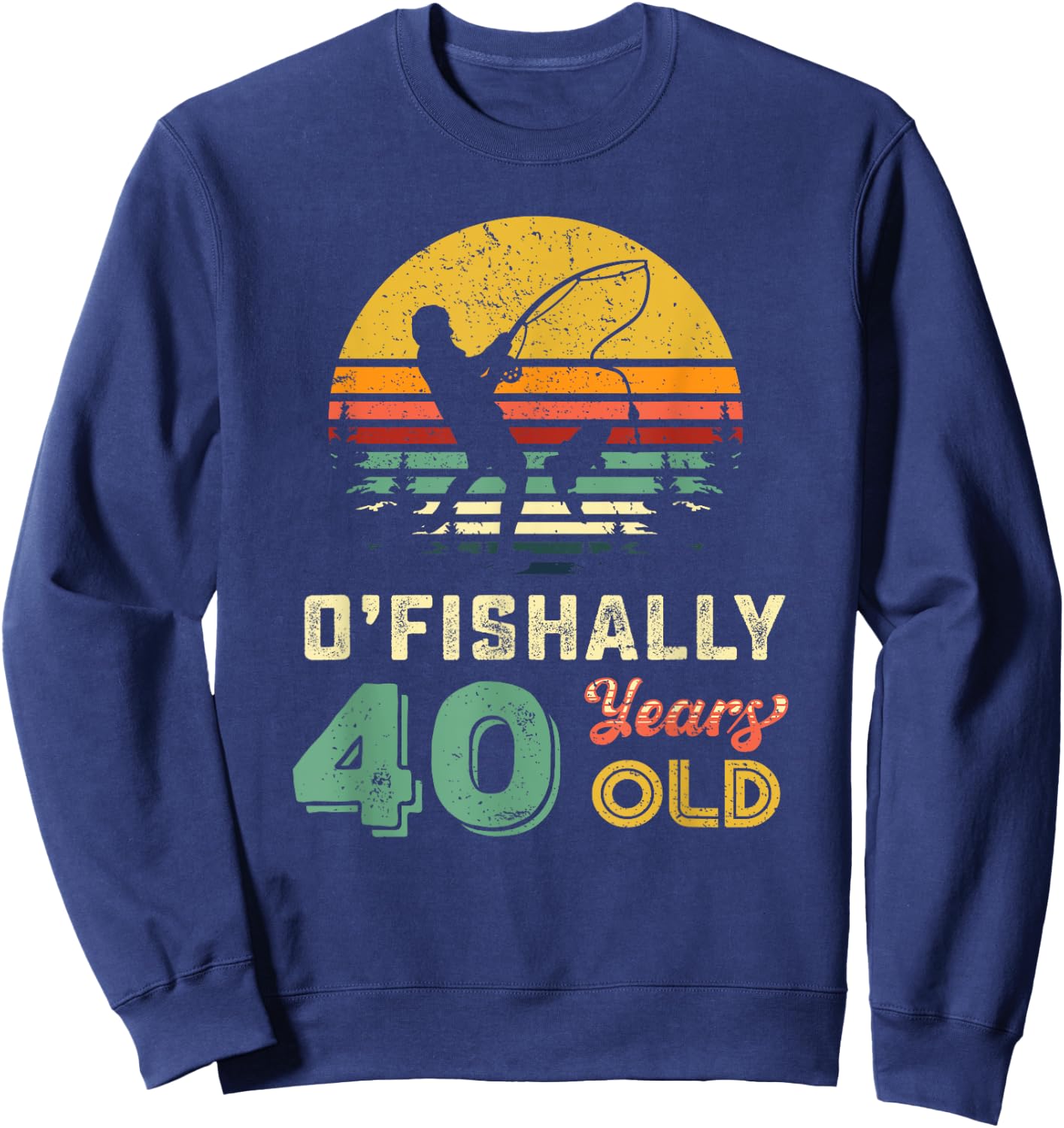 40 Years Old Fishing Gift 40th Birthday Cool Forty Year Old Sweatshirt - Sweatshirt | Navy