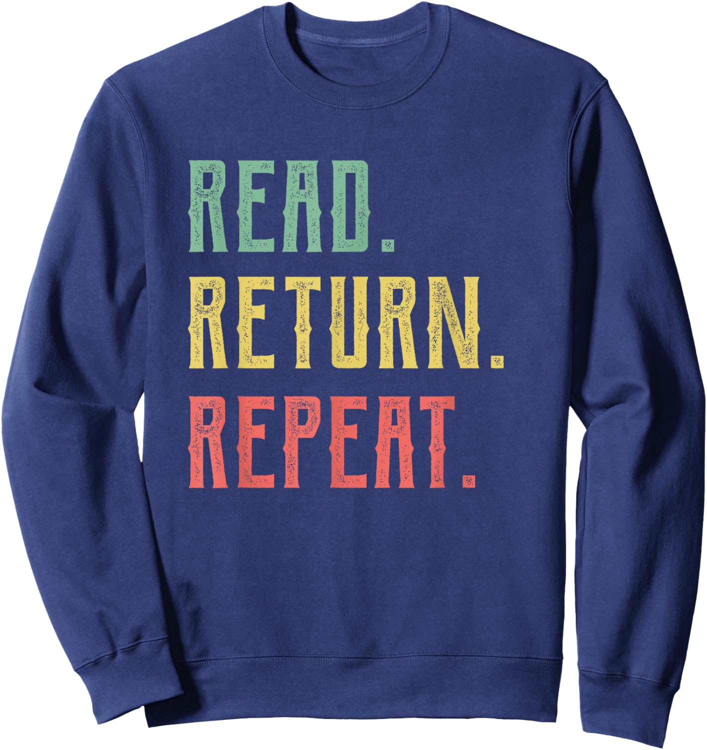Read Return Repeat Cute Librarian , Library Worker Gift Sweatshirt - Sweatshirt | Navy