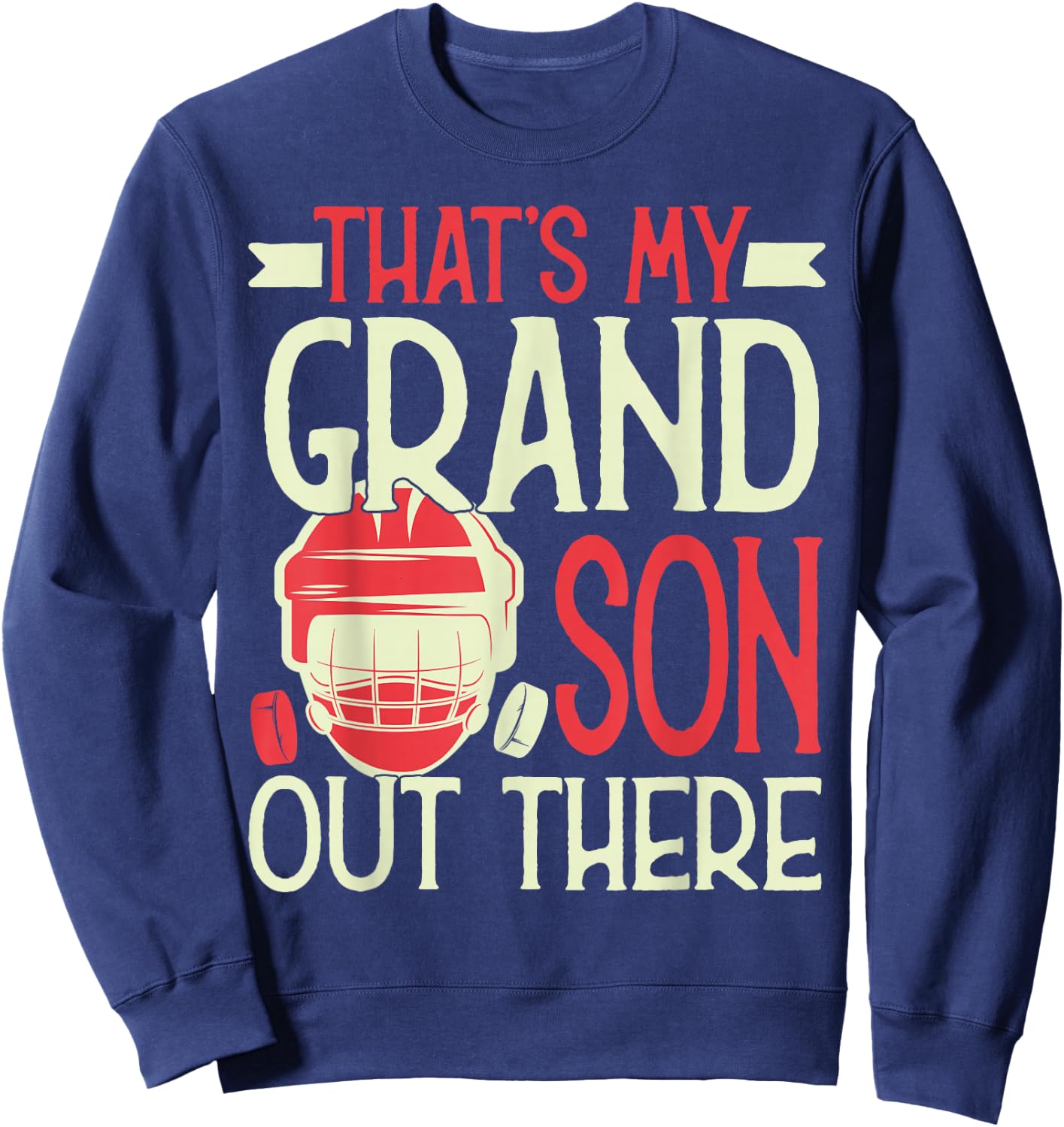 That's My Grandson Out There Hockey For Grandma Grandpa Sweatshirt - Sweatshirt | Navy