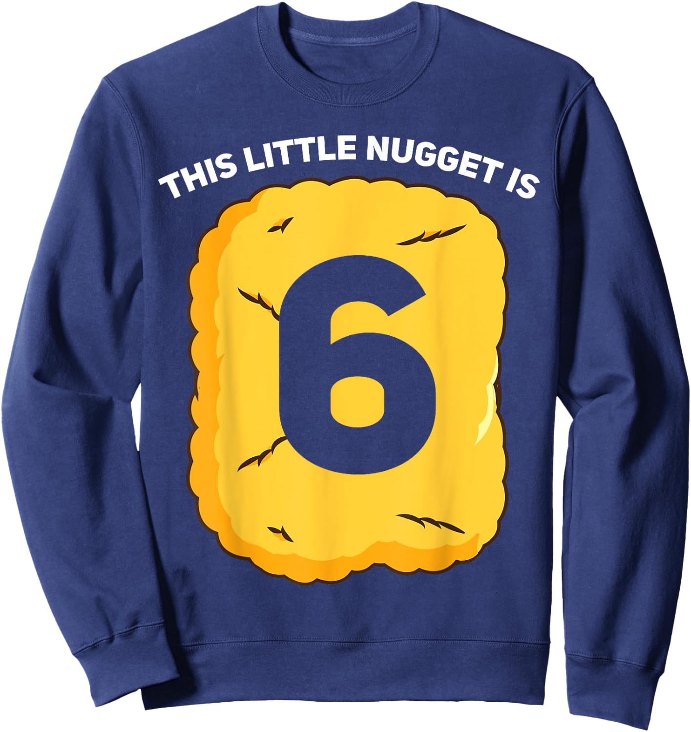 6 Year Old Chicken Nugget Birthday Party Sweatshirt - Sweatshirt | Navy