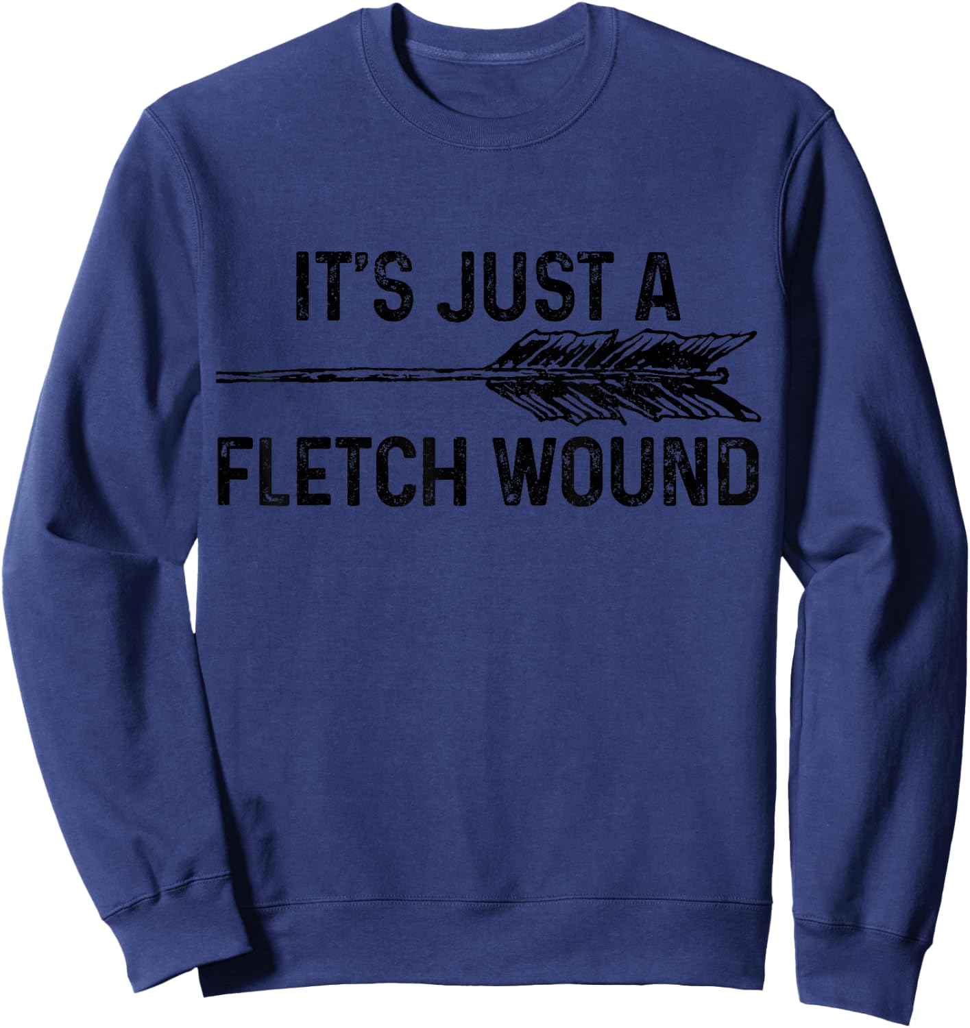 Bowhunting It's Just A Fletch Wound Bowhunter Archer Gift Sweatshirt - Sweatshirt | Navy