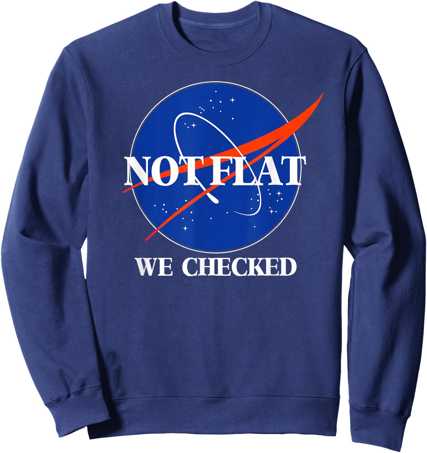 Not Flat We Checked Funny Flat Earth Sweatshirt - Sweatshirt | Navy