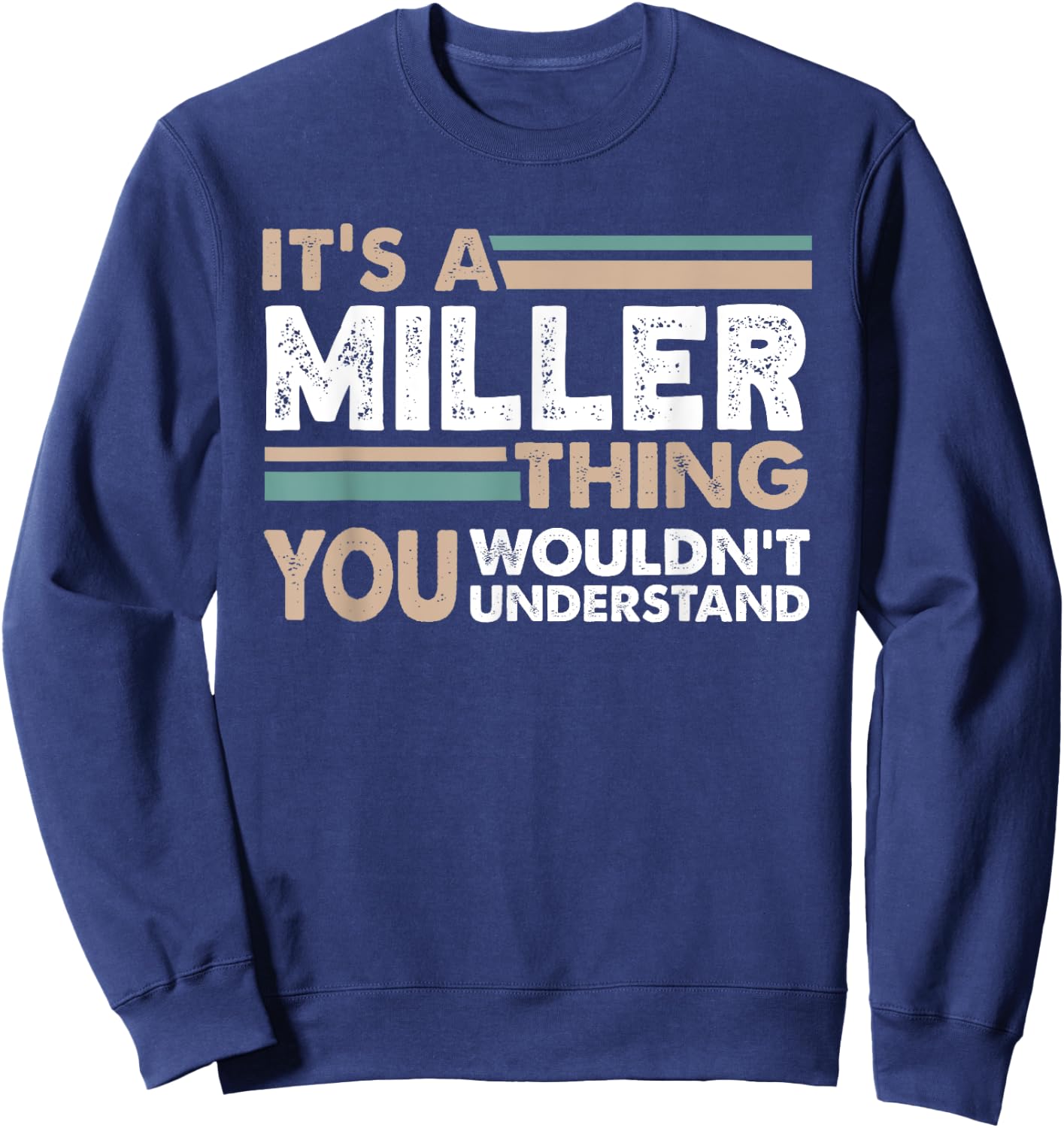 It's A Miller Thing You Wouldn't Understand Family Name Sweatshirt - Sweatshirt | Navy