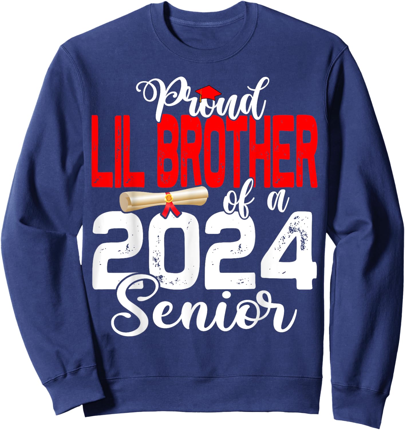 Proud Lil Brother Of A Class Of 2024 Senior Graduation 24 Sweatshirt - Sweatshirt | Navy