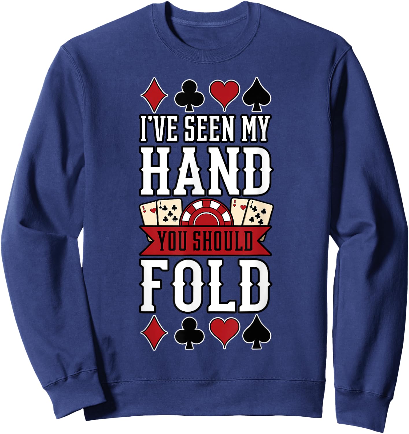 Poker Gambling Casino Card Game Hand Bluff Fold Sweatshirt - Sweatshirt | Navy