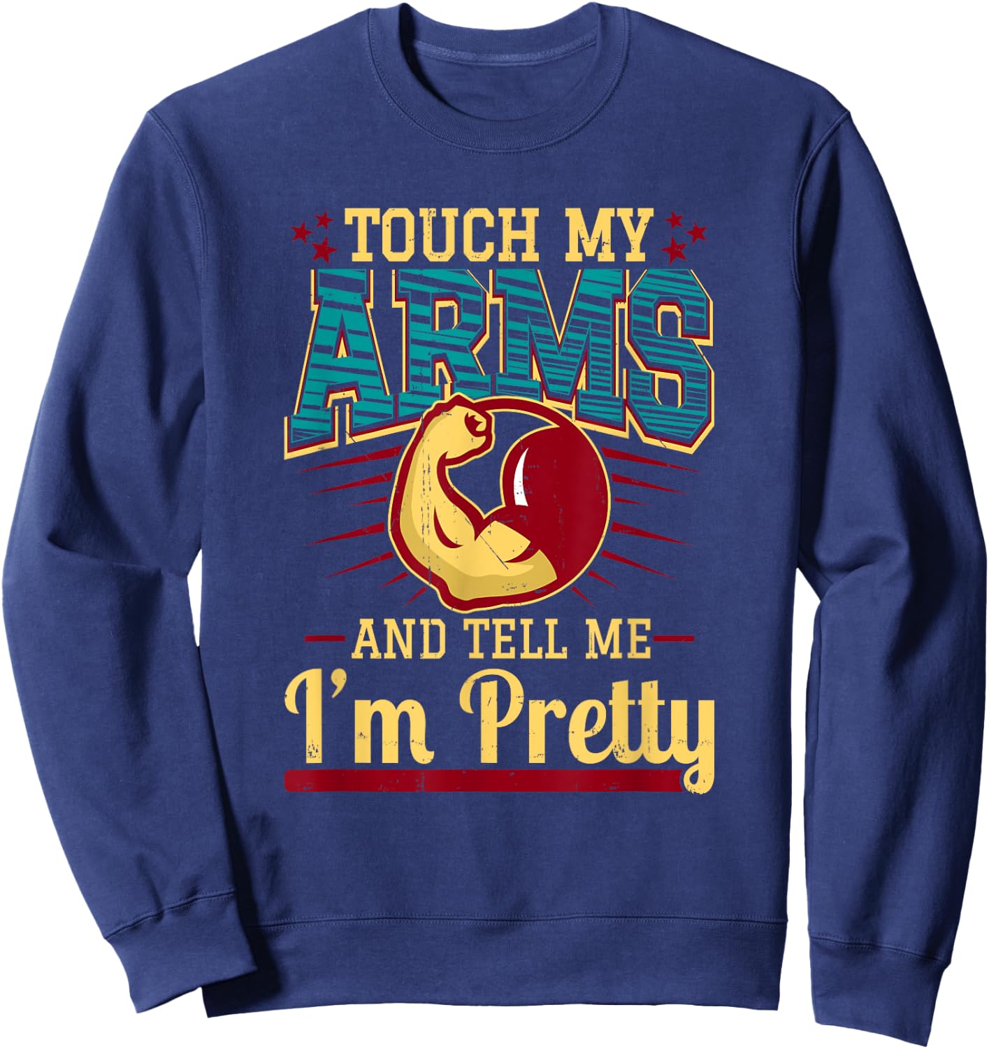 Touch My Arms And Tell Me I'm Pretty Muscle Man Sweatshirt - Sweatshirt | Navy