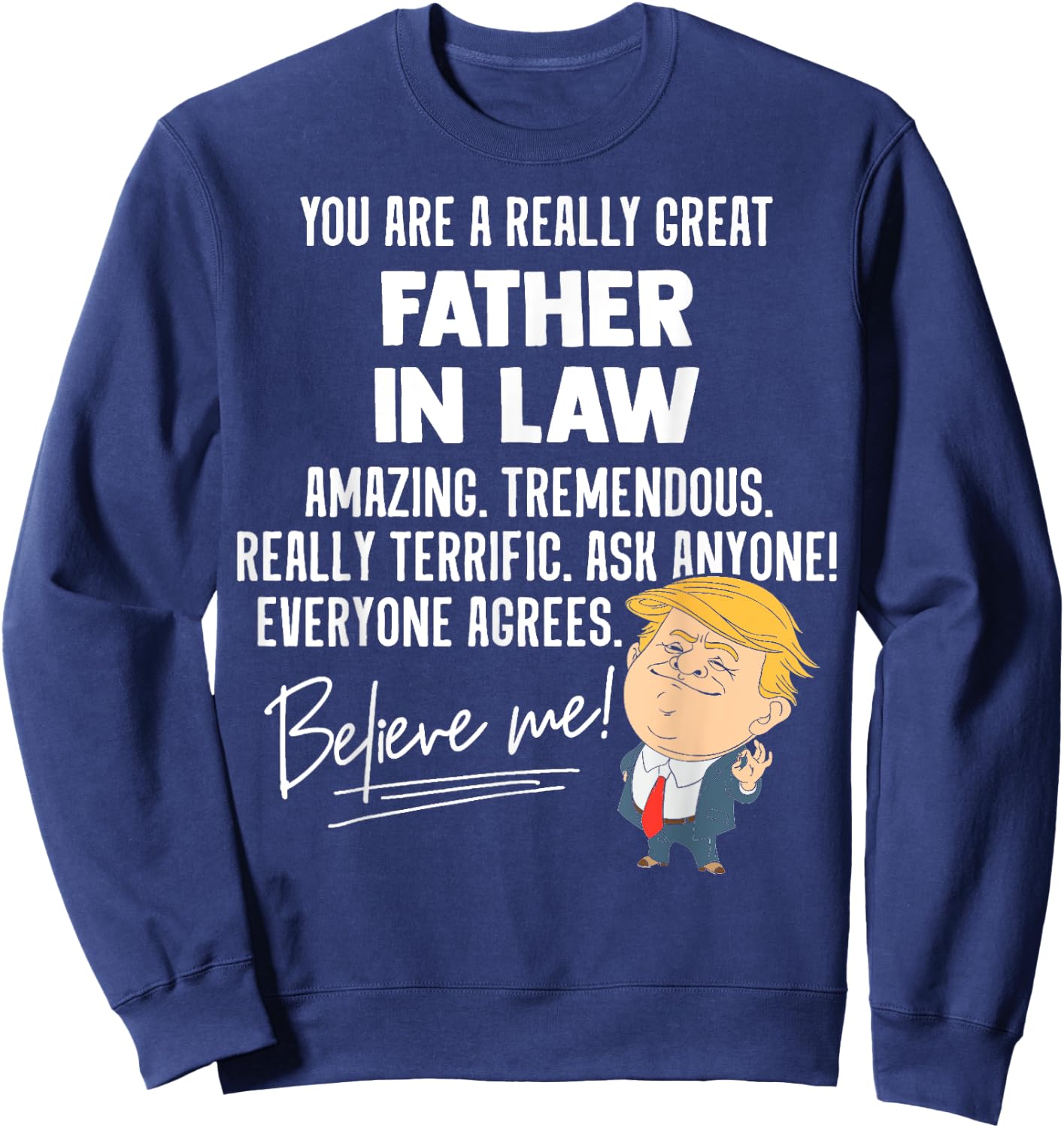 Funny Trump 2020 Really Great Father In Law Gift Shirt Sweatshirt - Sweatshirt | Navy