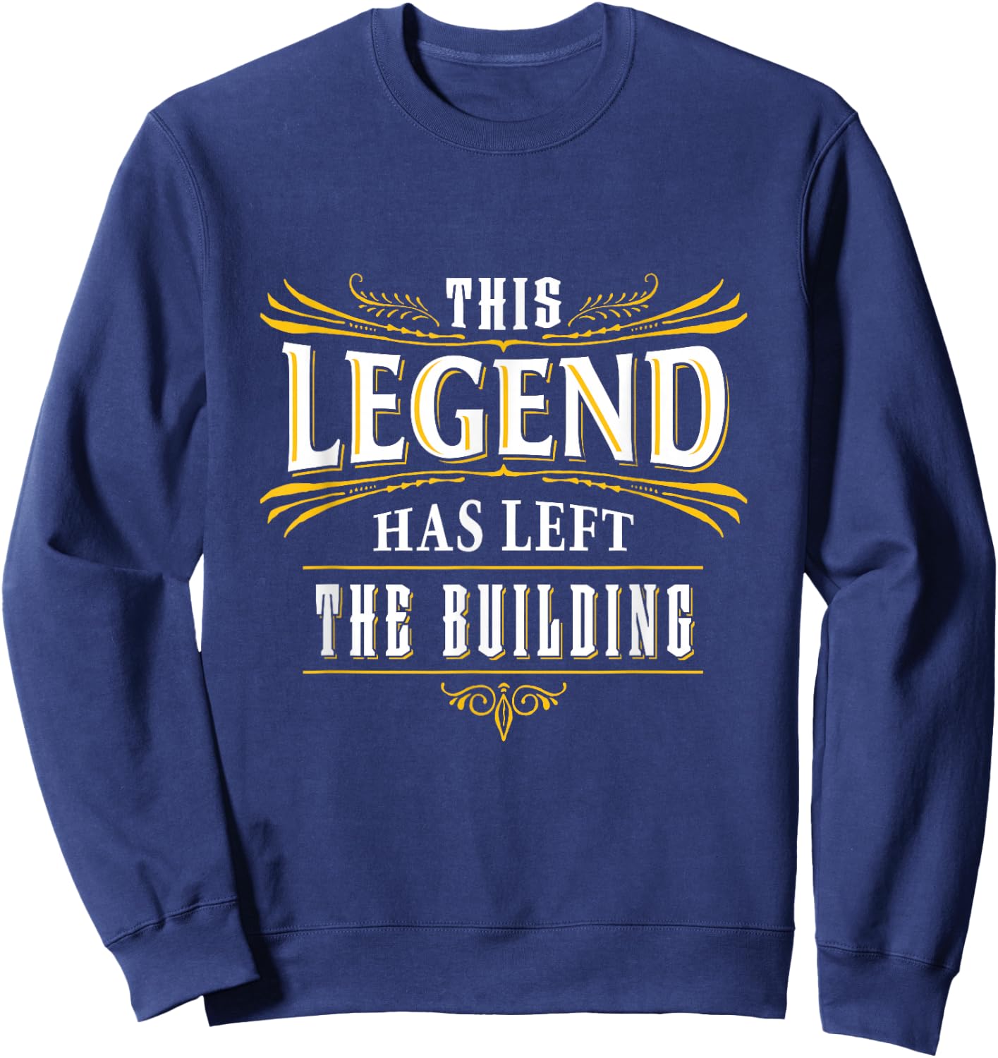 Retirement Gifts Men 2024 This Legend Has Left The Building Sweatshirt - Sweatshirt | Navy