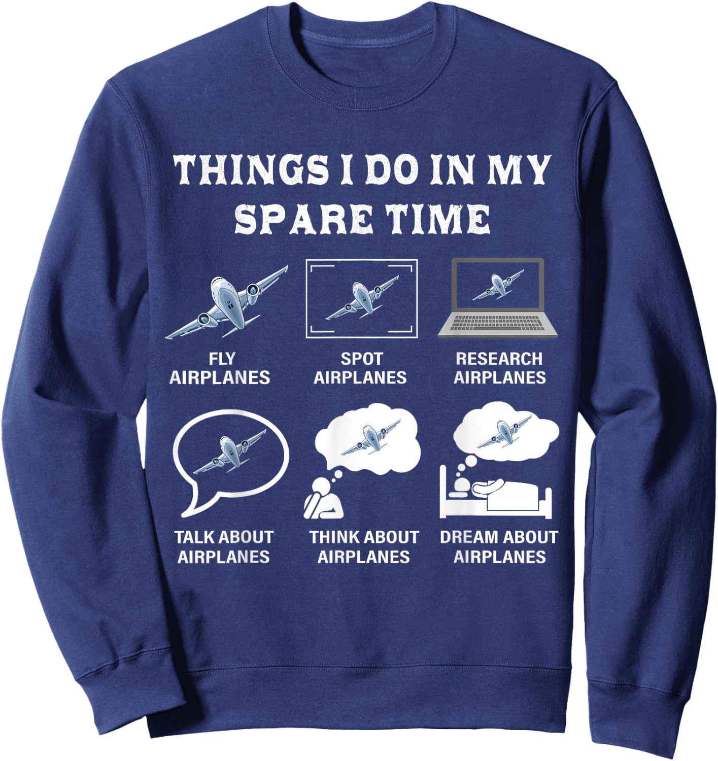 Things I Do In My Spare Time Airplanes Aviation Pilot Gifts Sweatshirt - Sweatshirt | Navy