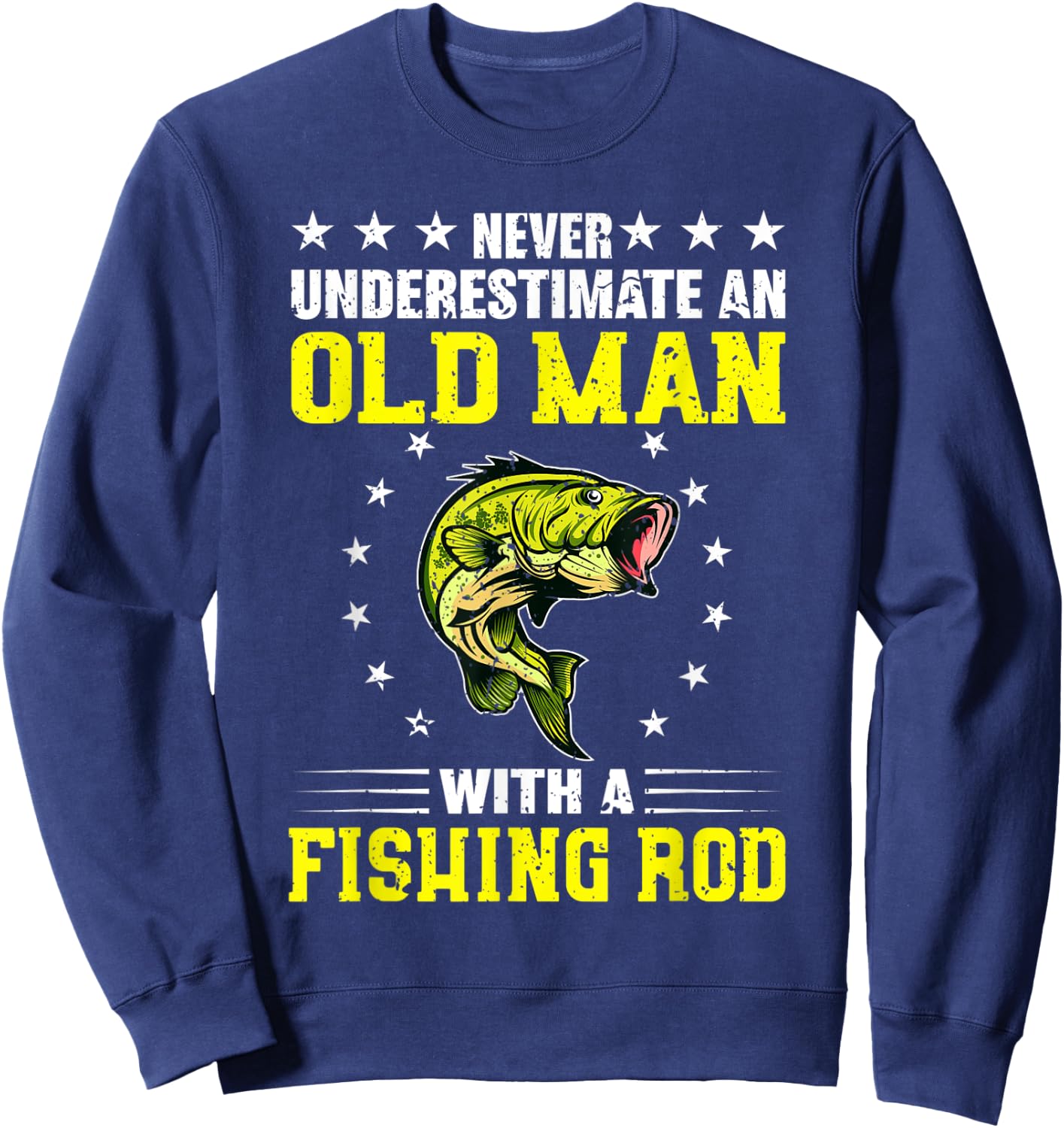 Never Underestimate An Old Man With Fishing Rod Sweatshirt - Sweatshirt | Navy