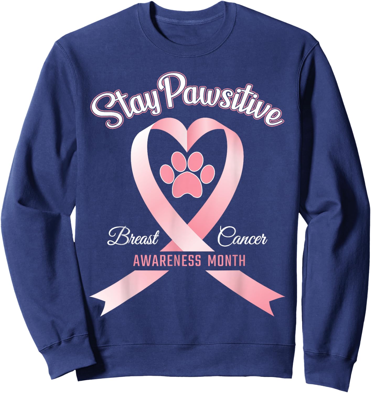 Pink Ribbon Dog Shirt Breast Cancer Stay Pawsitive Gift Sweatshirt - Sweatshirt | Navy