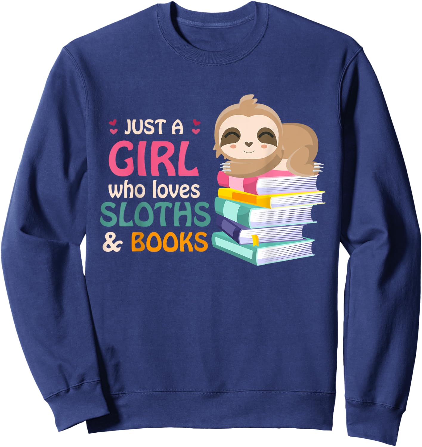 Just A Girl Who Loves Sloths And Books Sloth Sweatshirt - Sweatshirt | Navy