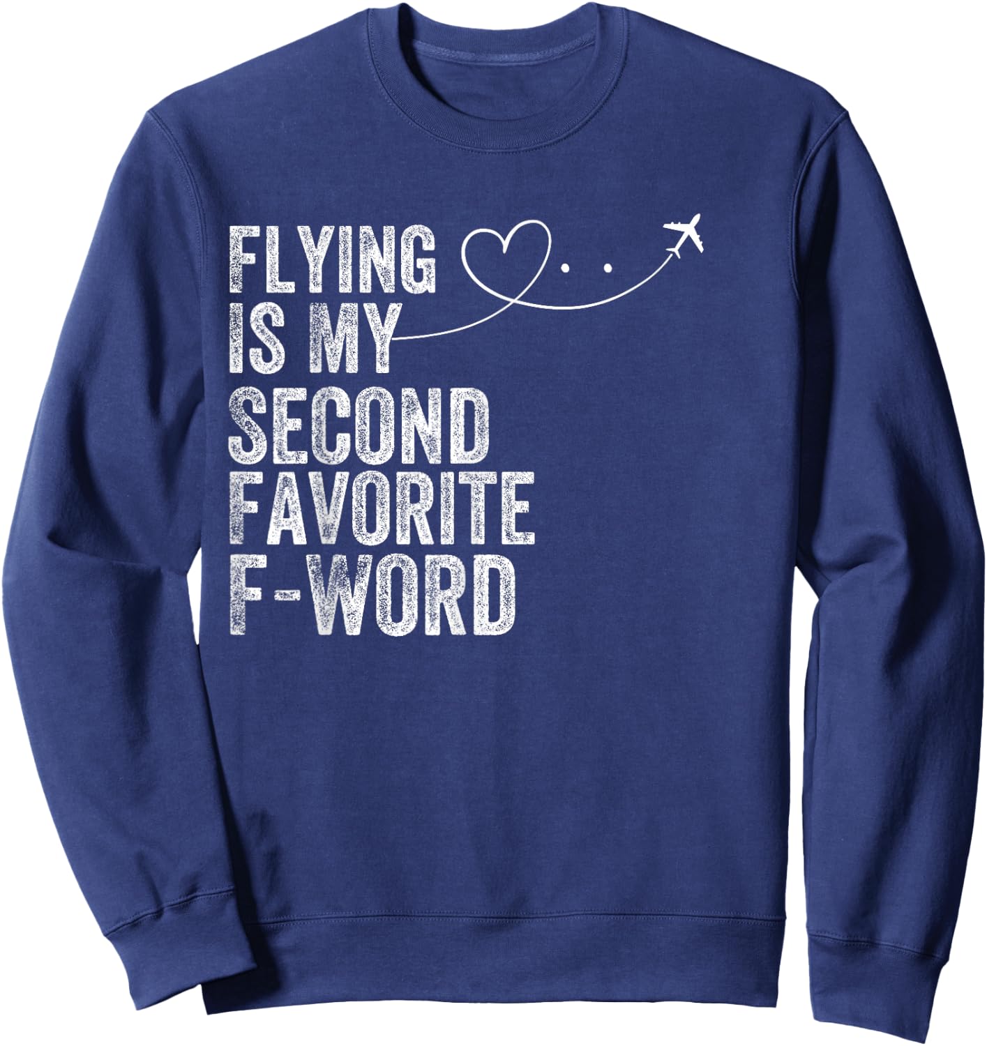 Flying Is My Second Favorite F Word Vintage Funny Pilot Sweatshirt - Sweatshirt | Navy
