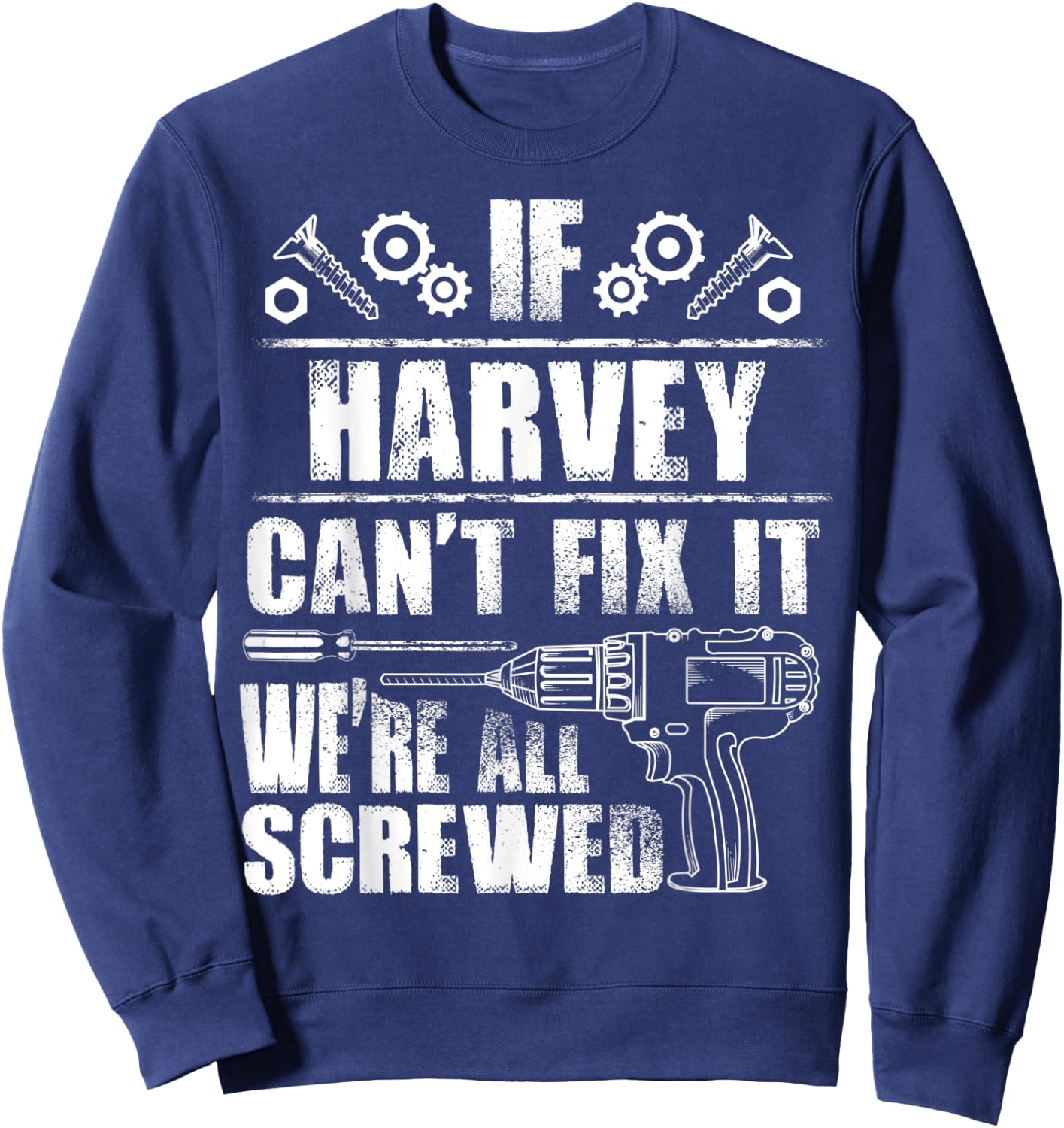 HARVEY Gift Name Fix It Funny Birthday Personalized Dad Idea Sweatshirt - Sweatshirt | Navy