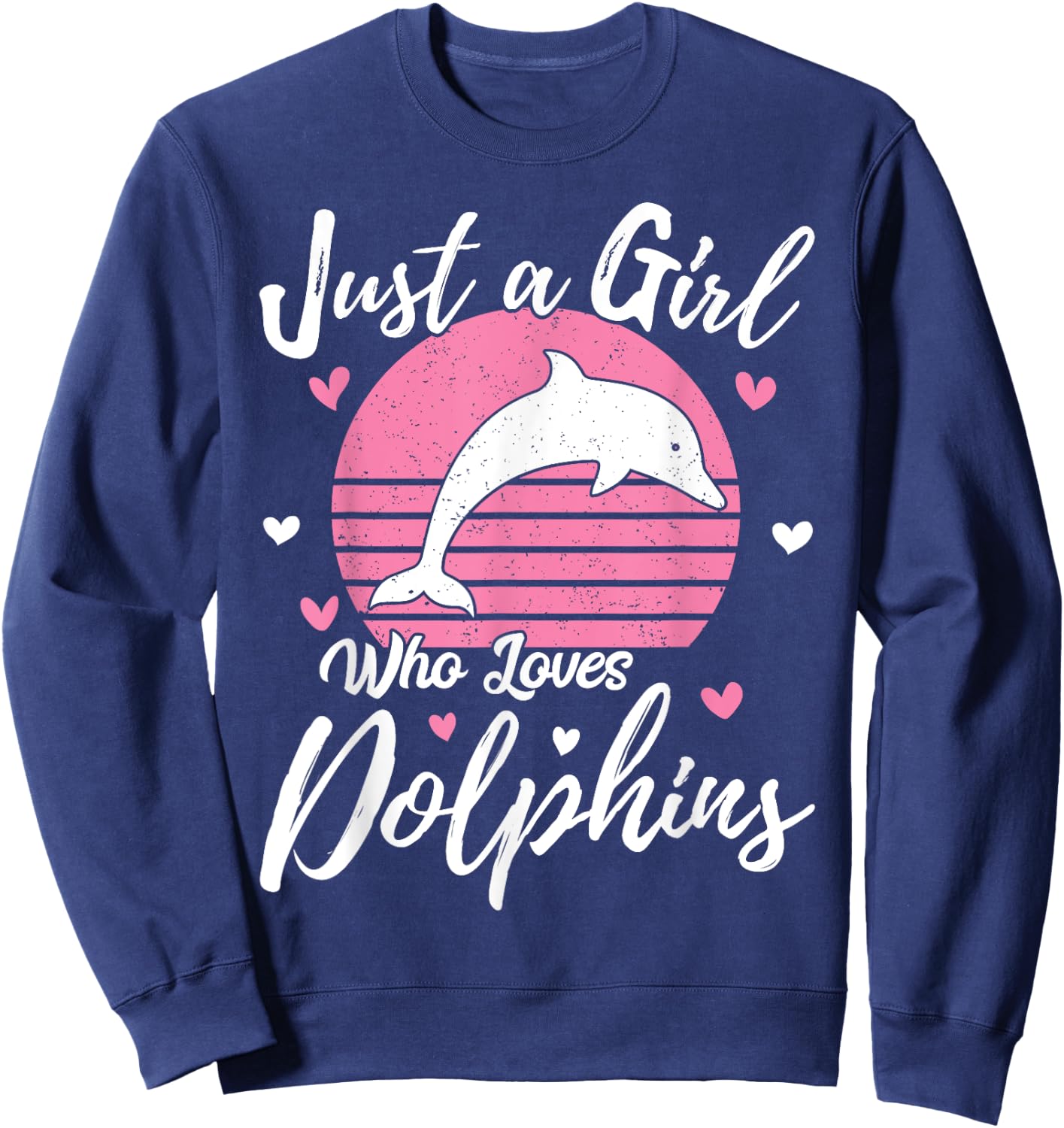 Funny Dolphin Lover Just A Girl Who Loves Dolphins Sweatshirt - Sweatshirt | Navy