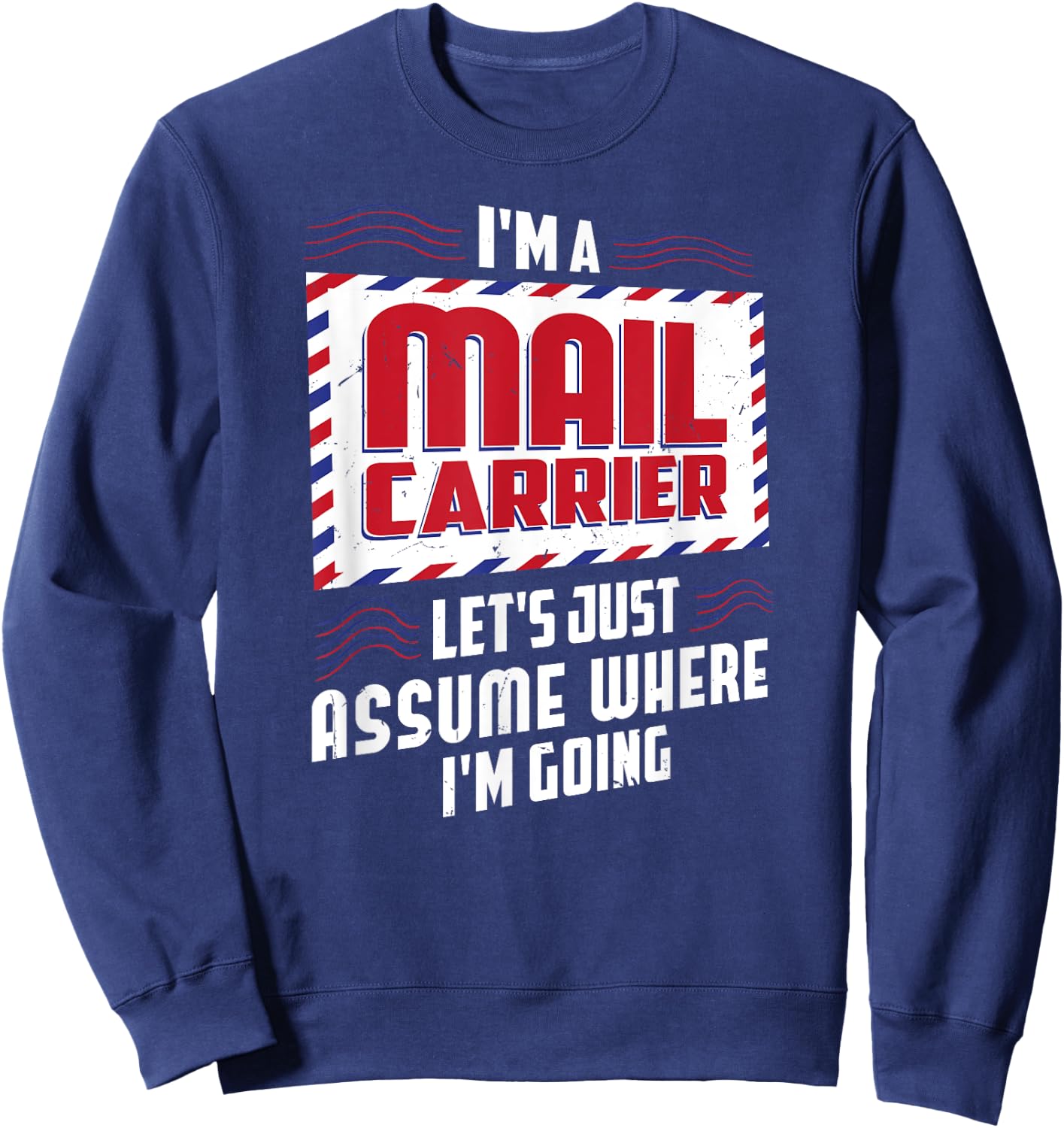 Funny I'm a Mail Carrier Postal Worker Postman Sweatshirt - Sweatshirt | Navy