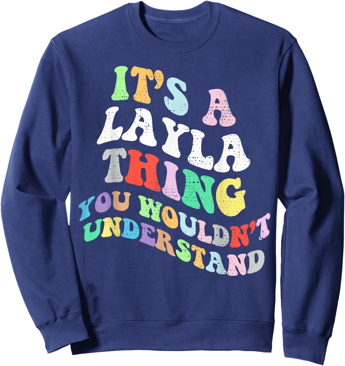Retro Groovy Its a Layla Thing You Wouldnt Understand Sweatshirt - Sweatshirt | Navy
