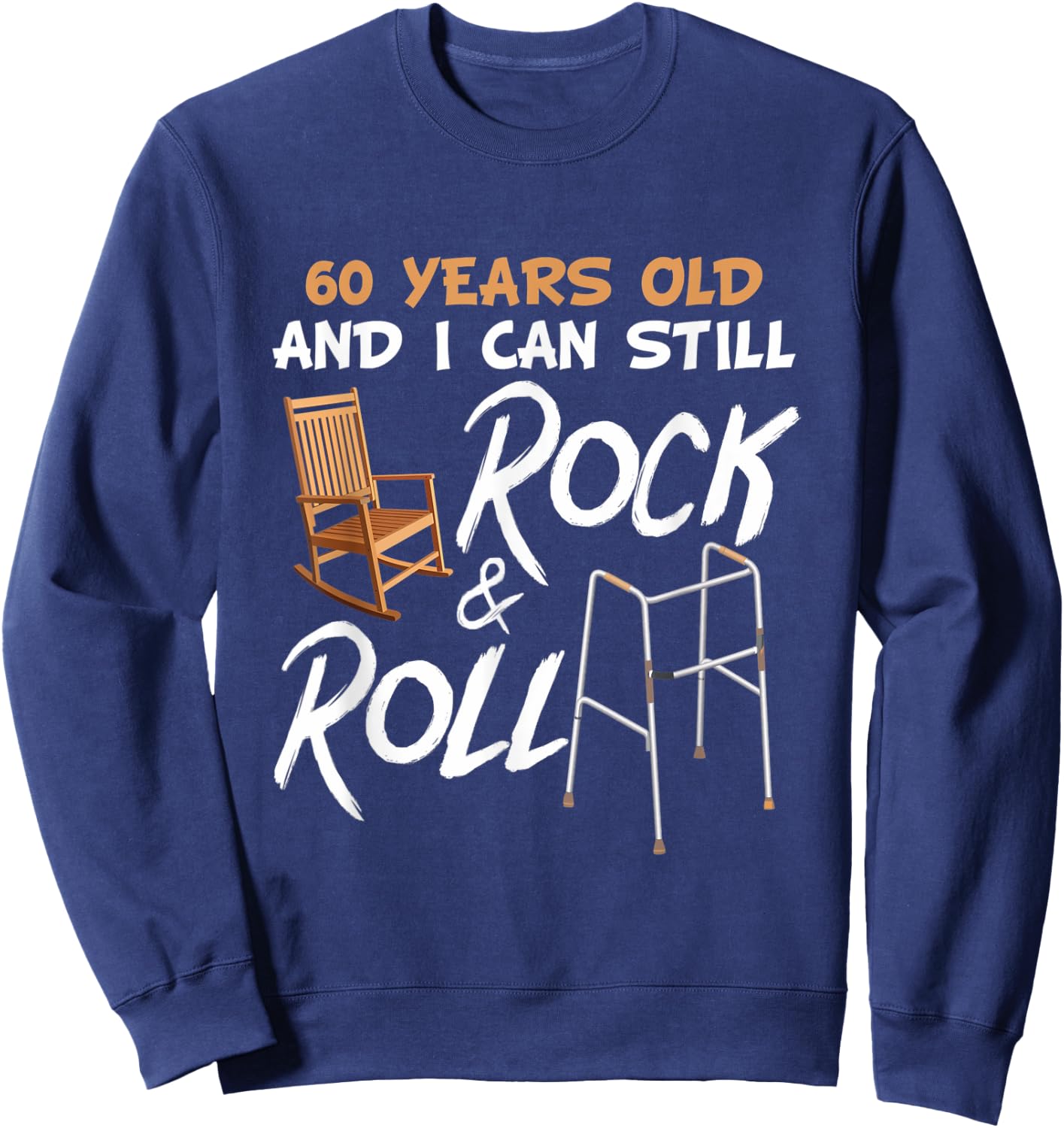Rocking Chair Walking Aid Pun Rock Music Lover 60th Birthday Sweatshirt - Sweatshirt | Navy