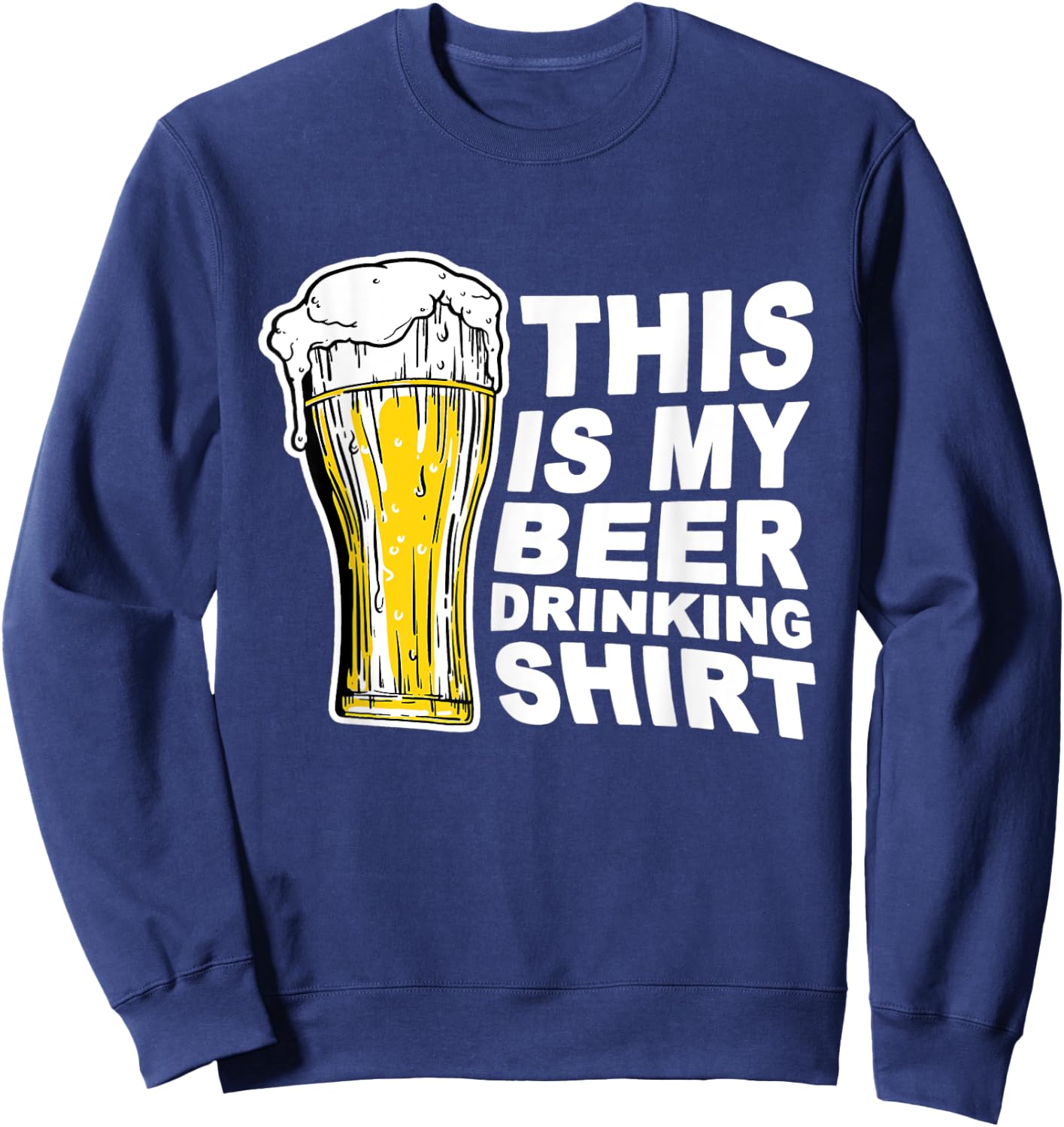 This Is My Beer Drinking Shirt Funny Saying Gift Sweatshirt - Sweatshirt | Navy