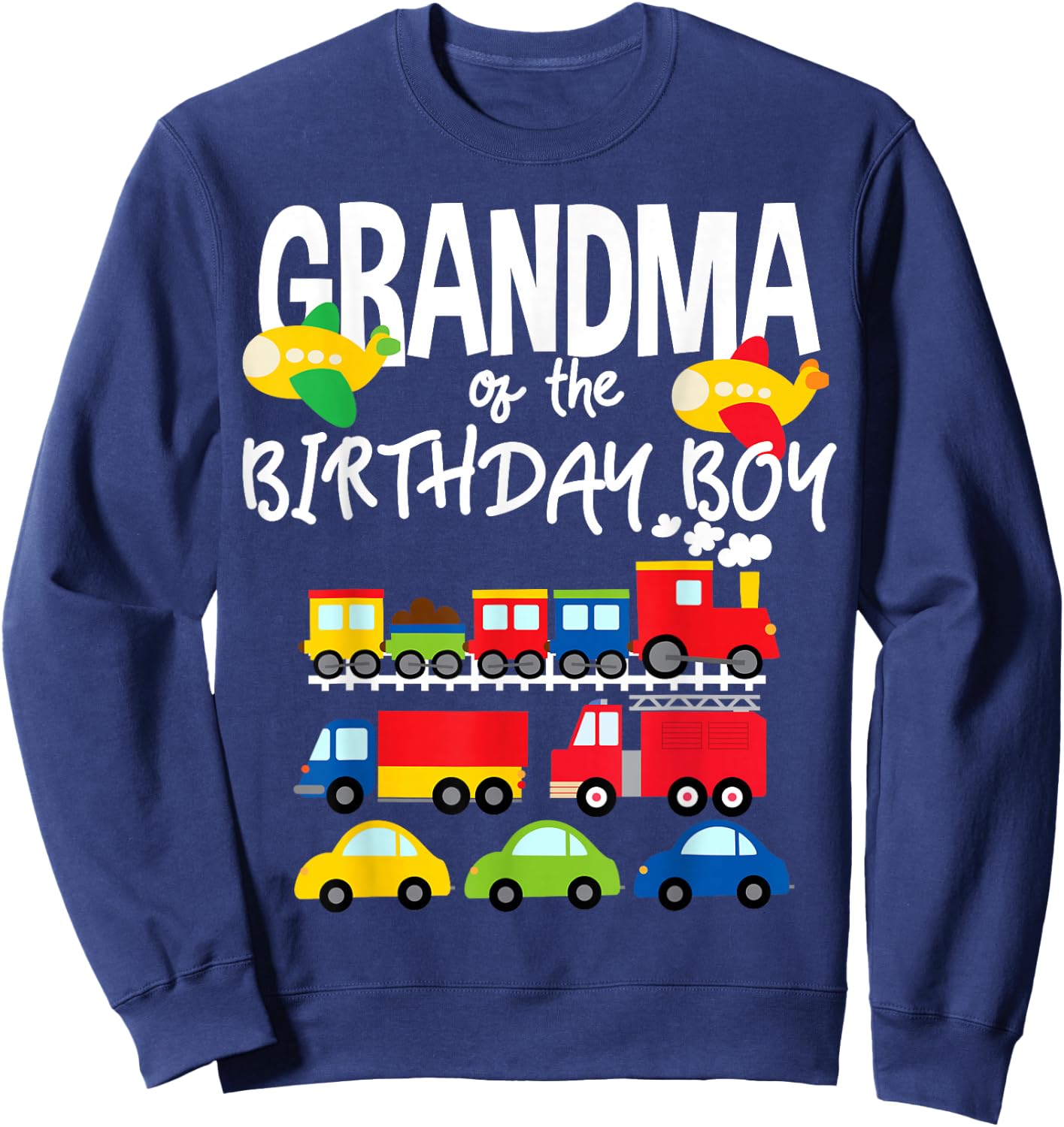 Grandma Of The Birthday Boy Cars Trucks Trains Bday Party Sweatshirt - Sweatshirt | Navy