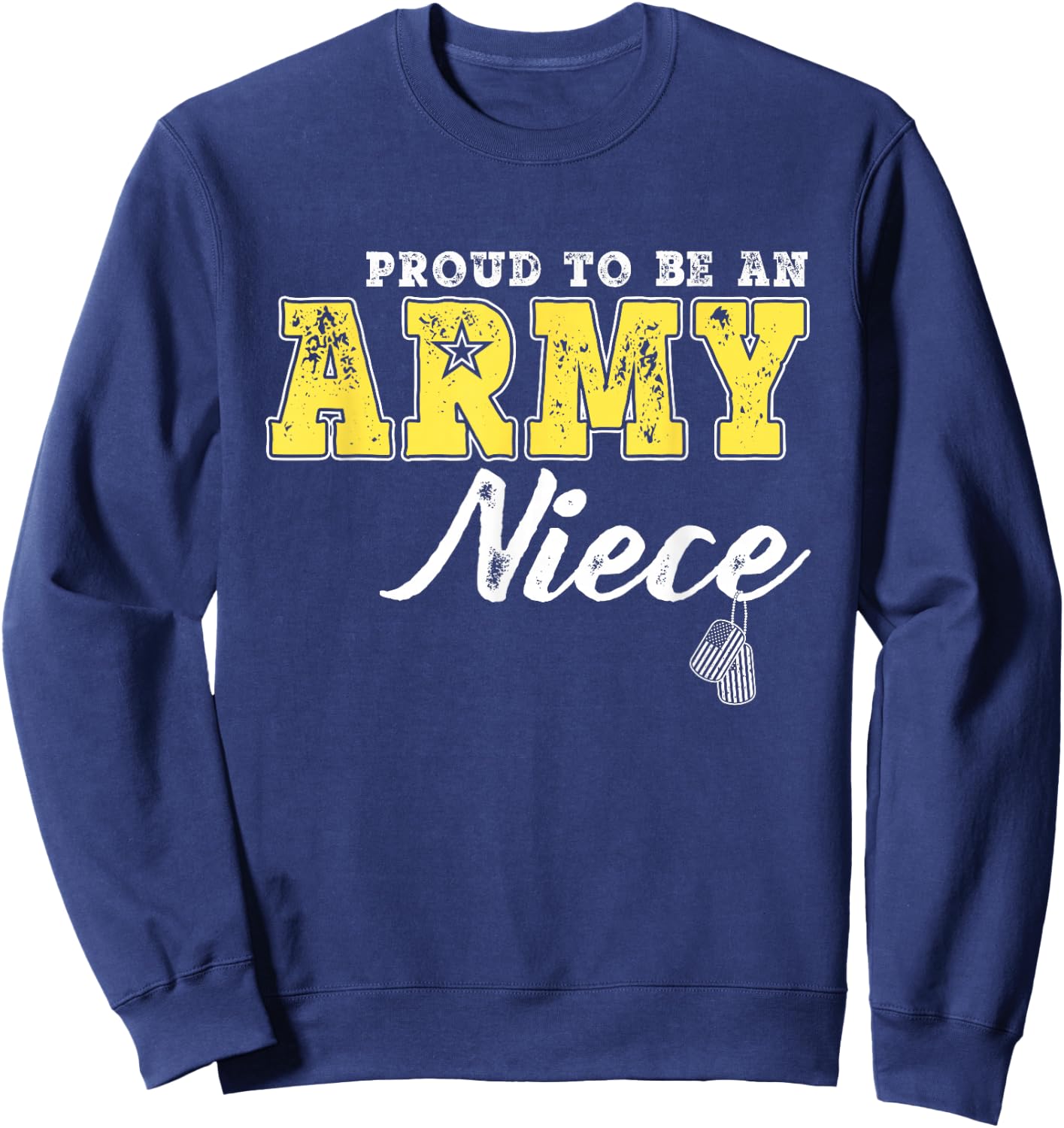 Proud To Be An Army Niece - US Flag Dog Tags Military Family Sweatshirt - Sweatshirt | Navy