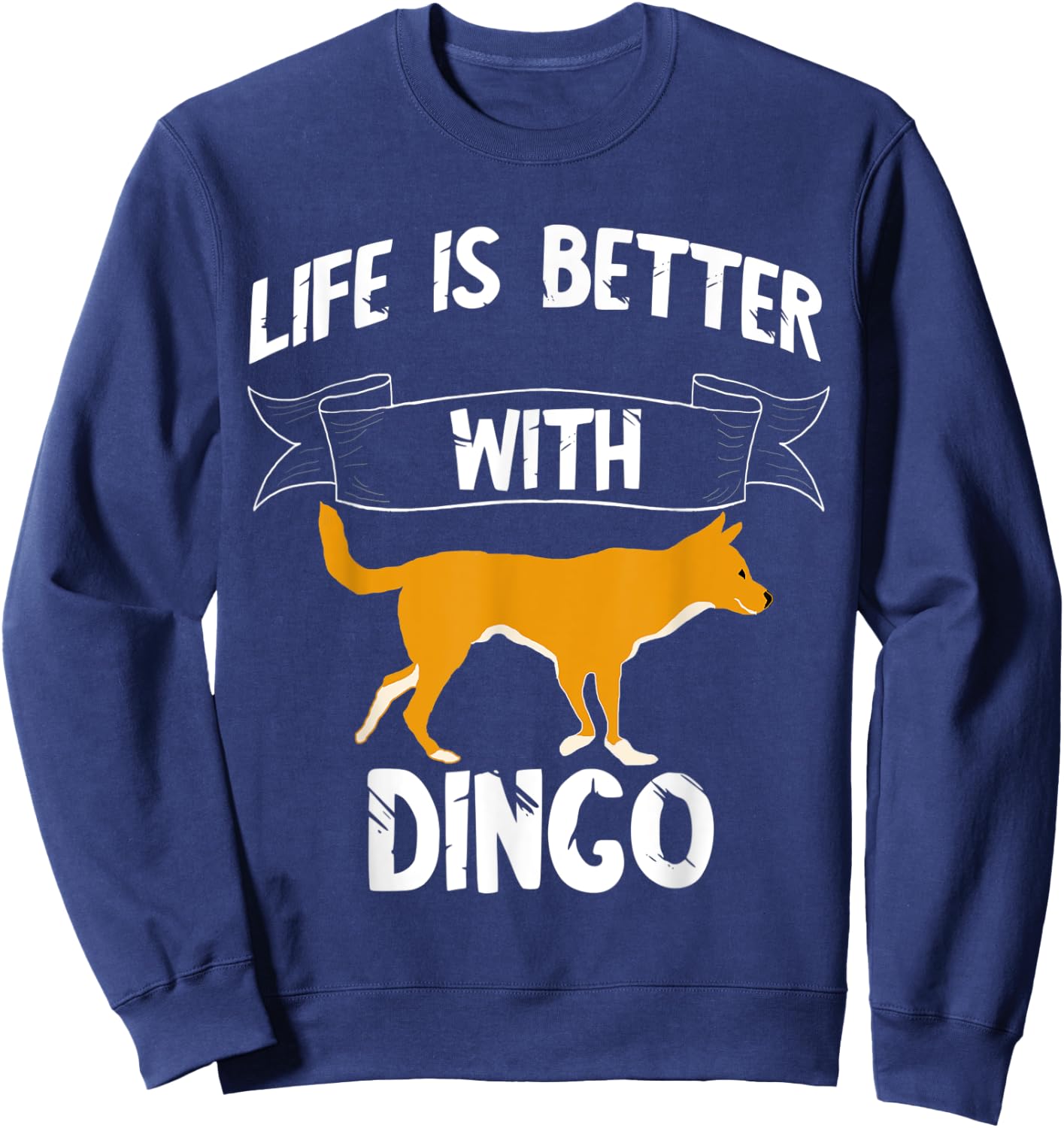 Life Is Better With Dingo Australian Wild Dog Dingoes Men Women Kids Sweatshirt - Sweatshirt | Navy