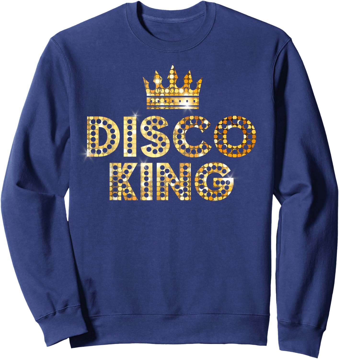 Disco King Funky Vintage 70s 80s For Dance Parties Sweatshirt - Sweatshirt | Navy