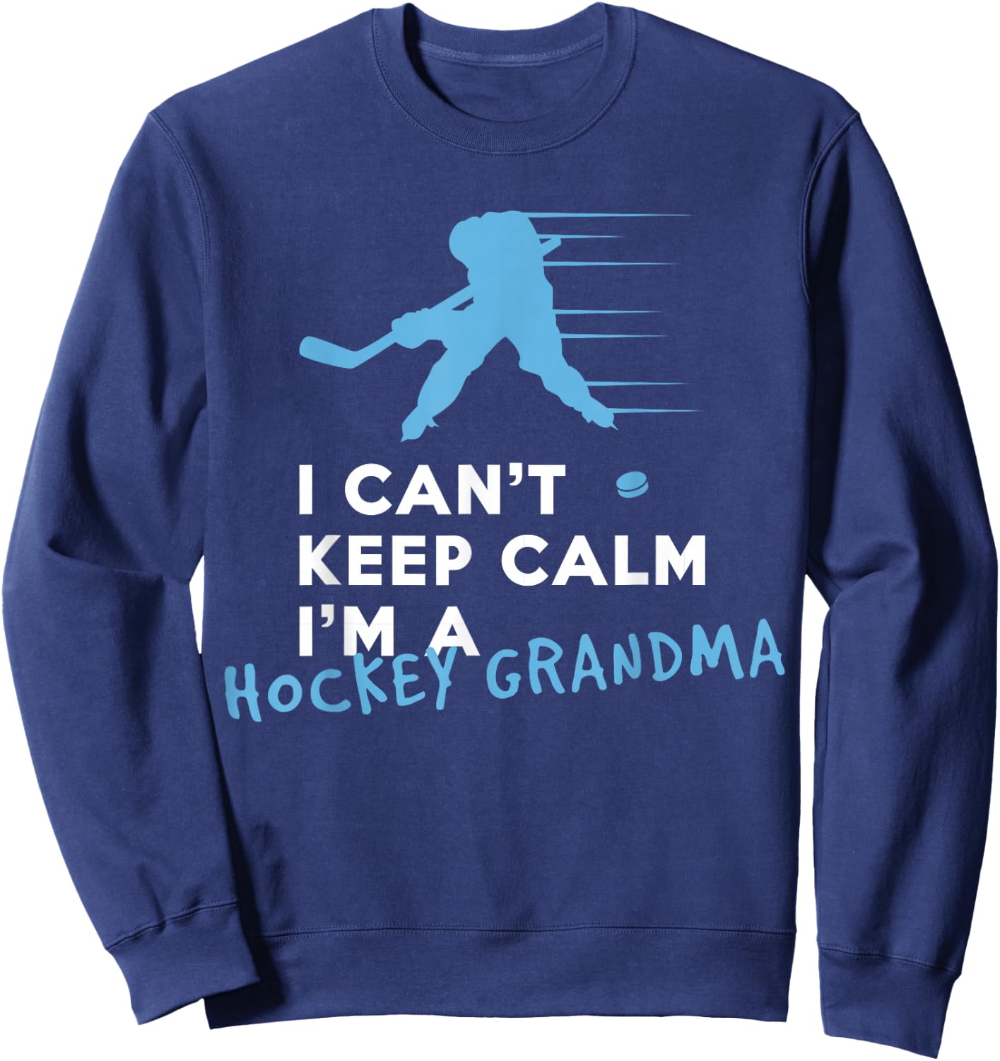 I Can't Keep Calm I'm A Hockey Grandma Sweatshirt - Sweatshirt | Navy