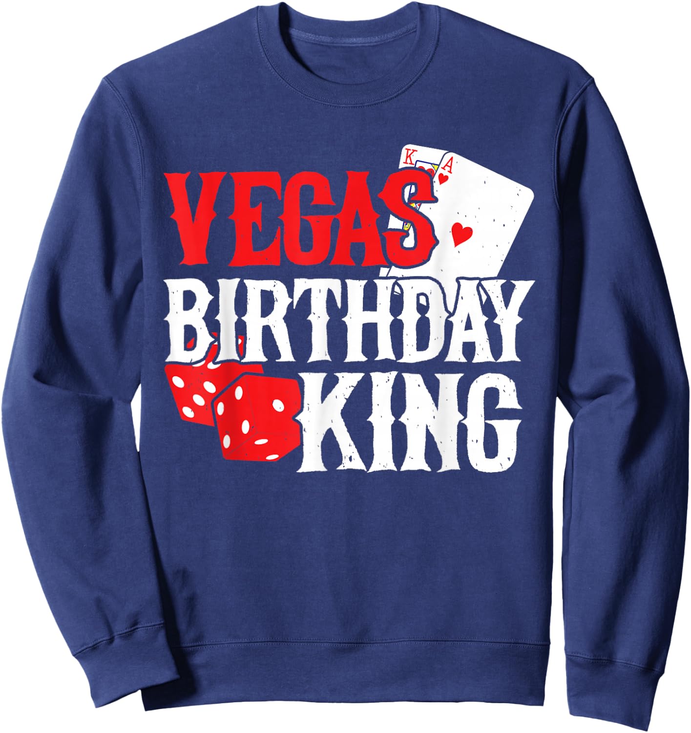 Las Vegas Birthday Party - Vegas Trip - Vegas Birthday King Sweatshirt - Sweatshirt | Navy