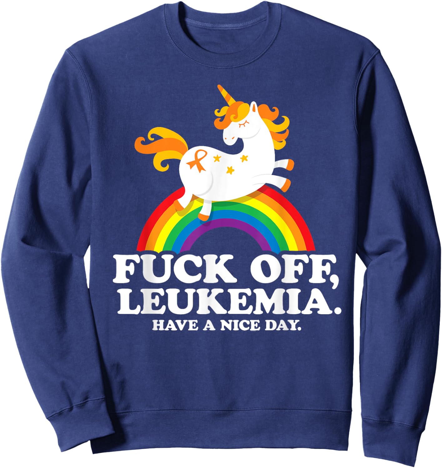 Leukemia Cancer Quote Funny Fuck Off Leukemia Slogan Unicorn Sweatshirt - Sweatshirt | Navy