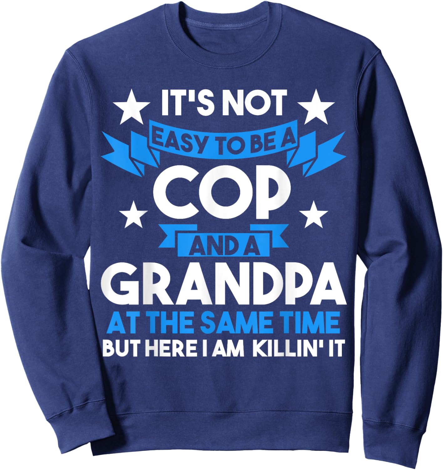It's not easy to be a cop and a grandpa Cop Police Officer Sweatshirt - Sweatshirt | Navy