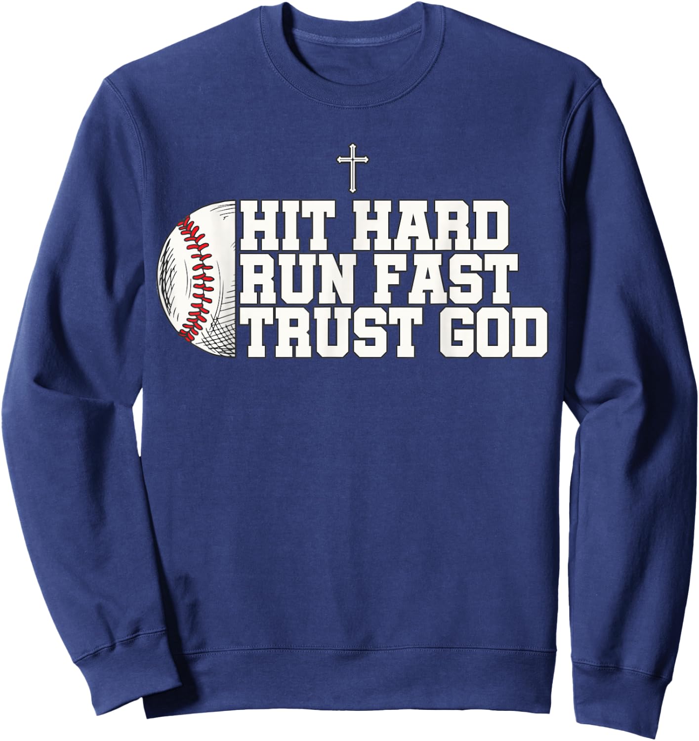 Christian Baseball, Hit Hard Run Fast Trust God Sweatshirt - Sweatshirt | Navy