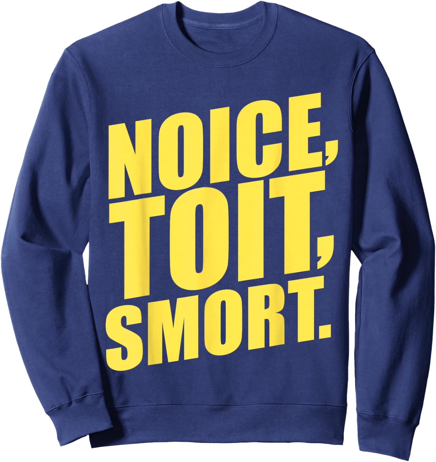 Noice, Toit, Smort! Funny Brooklyn Police 99th Precinct Sweatshirt - Sweatshirt | Navy