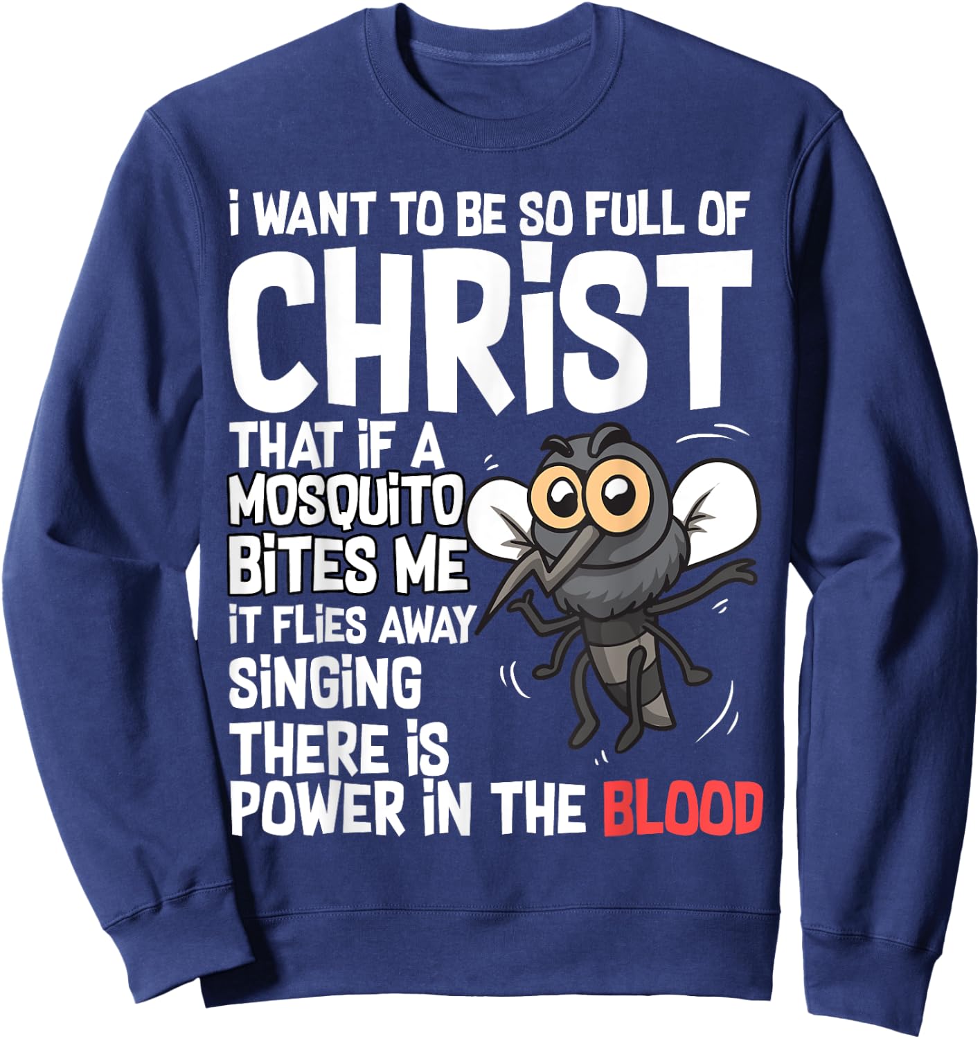 Christian Humor I Want to Be Full of Christ Mosquito Bite Me Sweatshirt - Sweatshirt | Navy