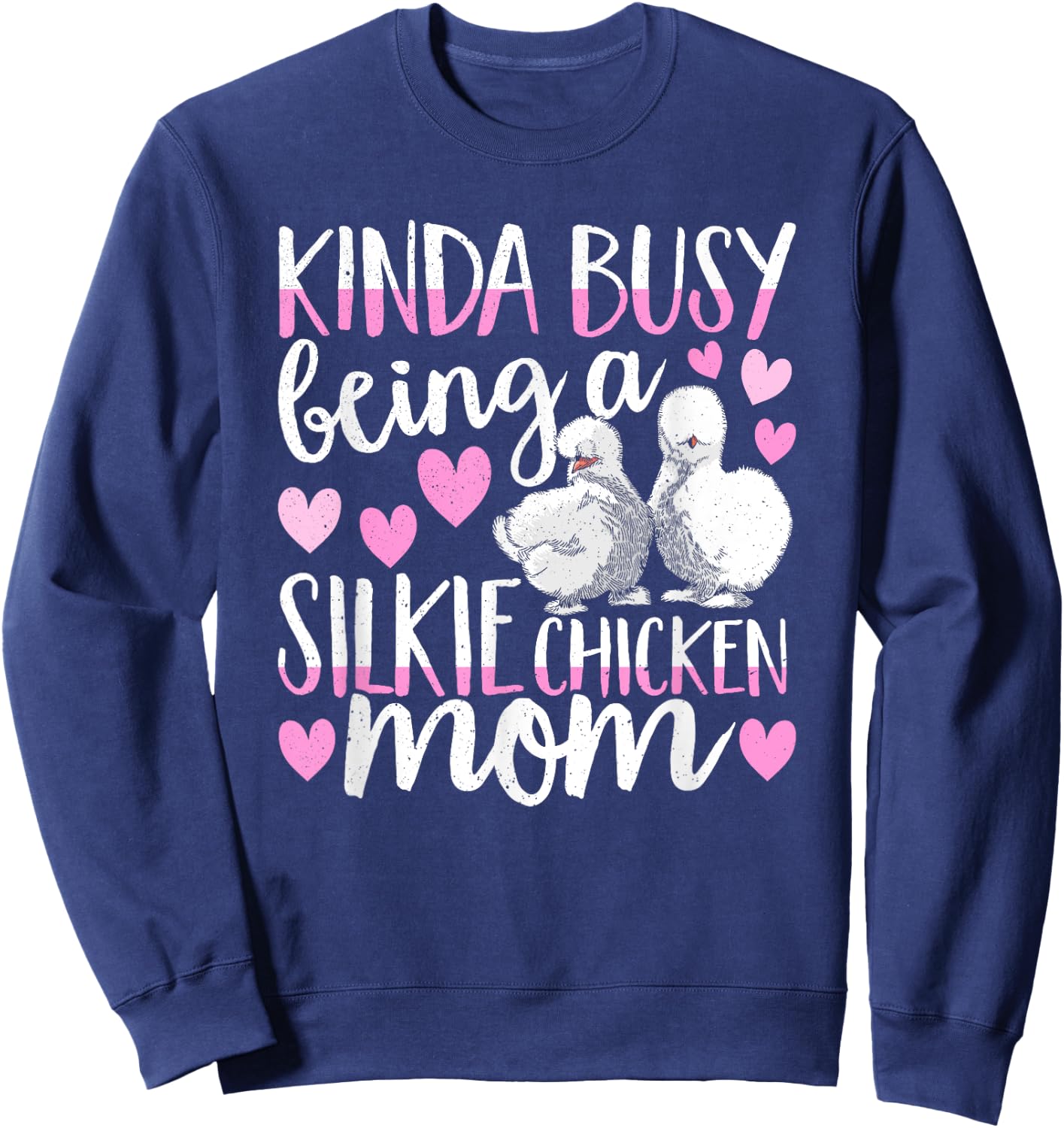 Kinda Busy Being A Silkie Chicken Mom Cute Silky Chicken Pet Sweatshirt - Sweatshirt | Navy