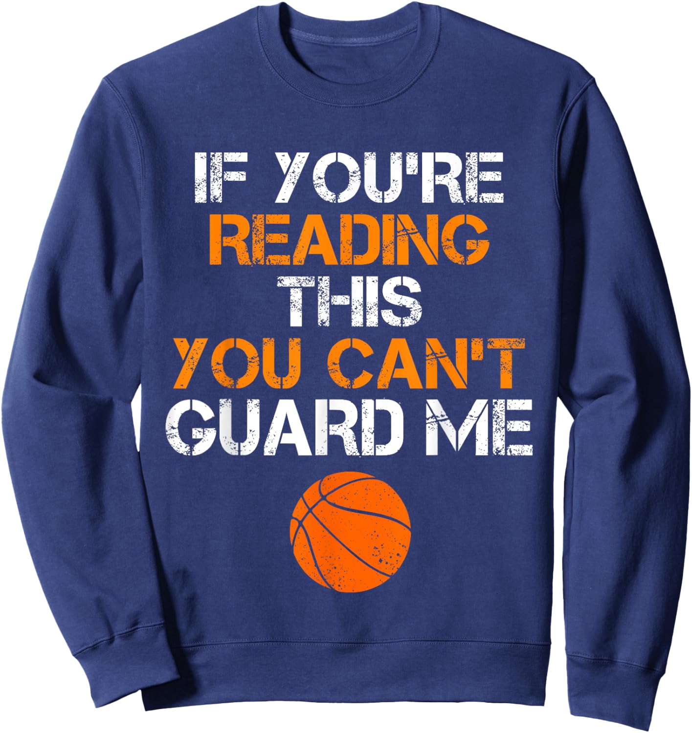 If You're Reading This You Can't Guard Me Funny Basketball Sweatshirt - Sweatshirt | Navy