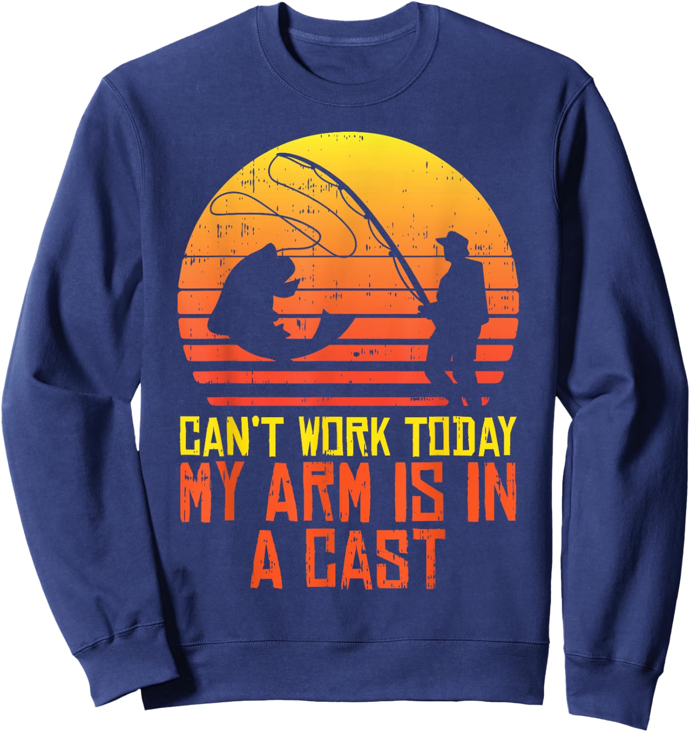 Cant Work Today Arm In A Cast Retro Fishing Fisherman Gift Sweatshirt - Sweatshirt | Navy