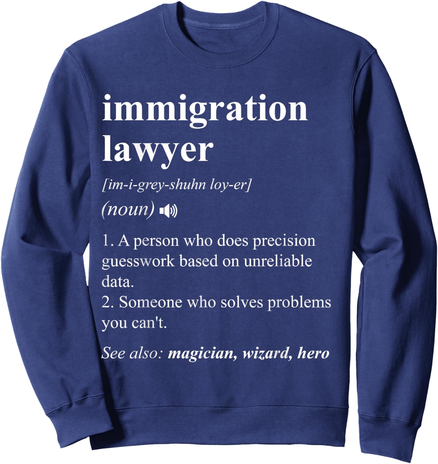 Funny Immigration Lawyer Definition Black Adults Cotton Polyester Small Sweatshirt - Sweatshirt | Navy